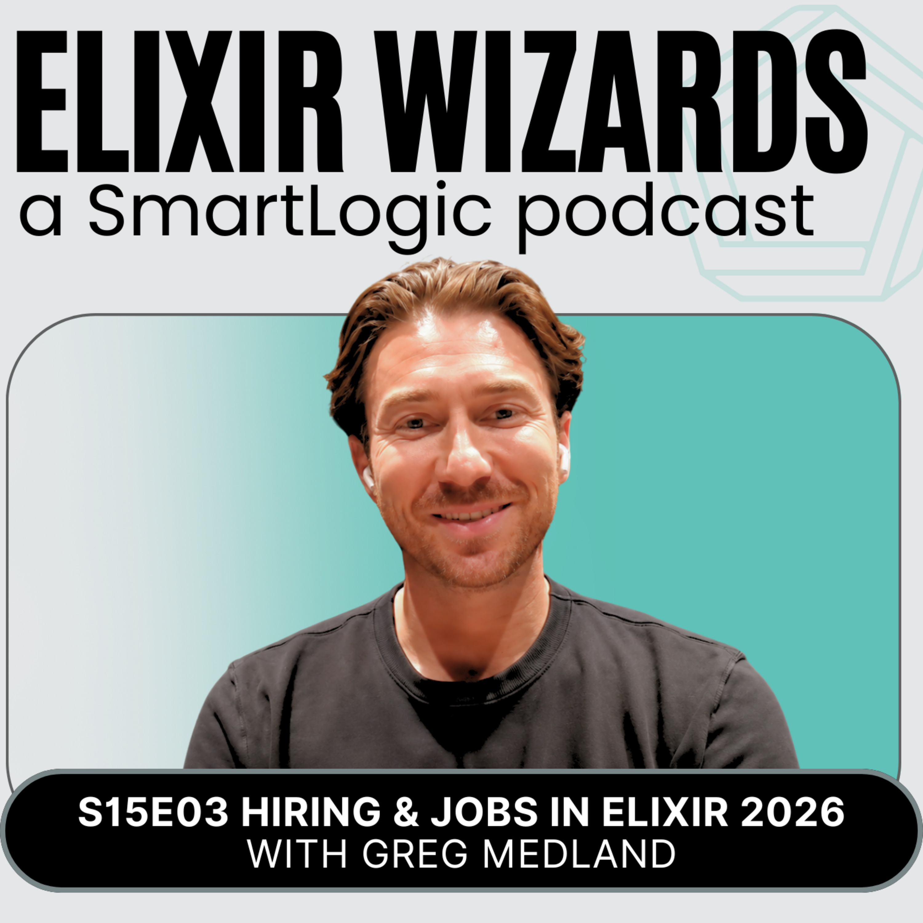 Episode cover art for The State of Hiring and Jobs in Elixir with Greg Medland
