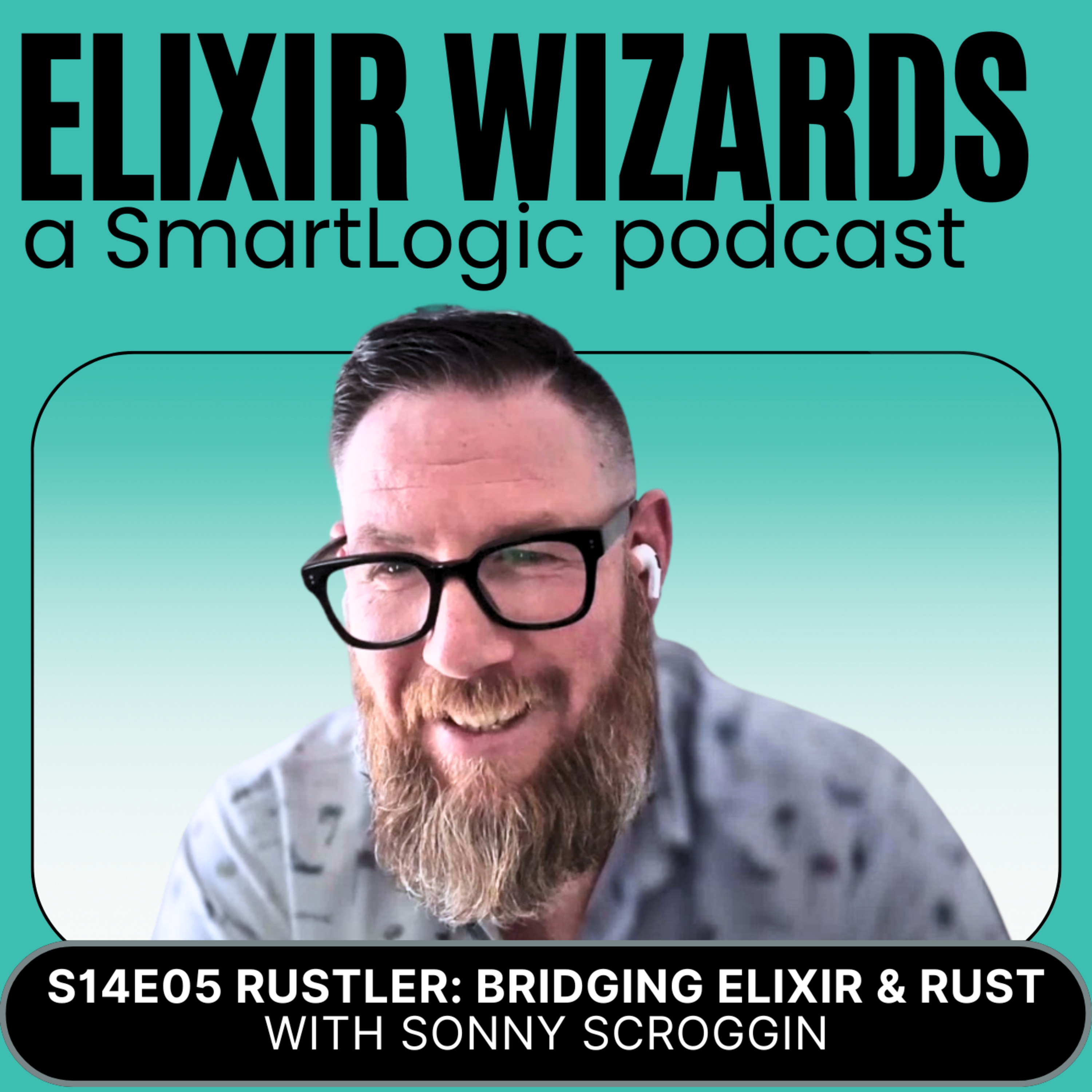 Episode cover art for Rustler: Bridging Elixir and Rust with Sonny Scroggin