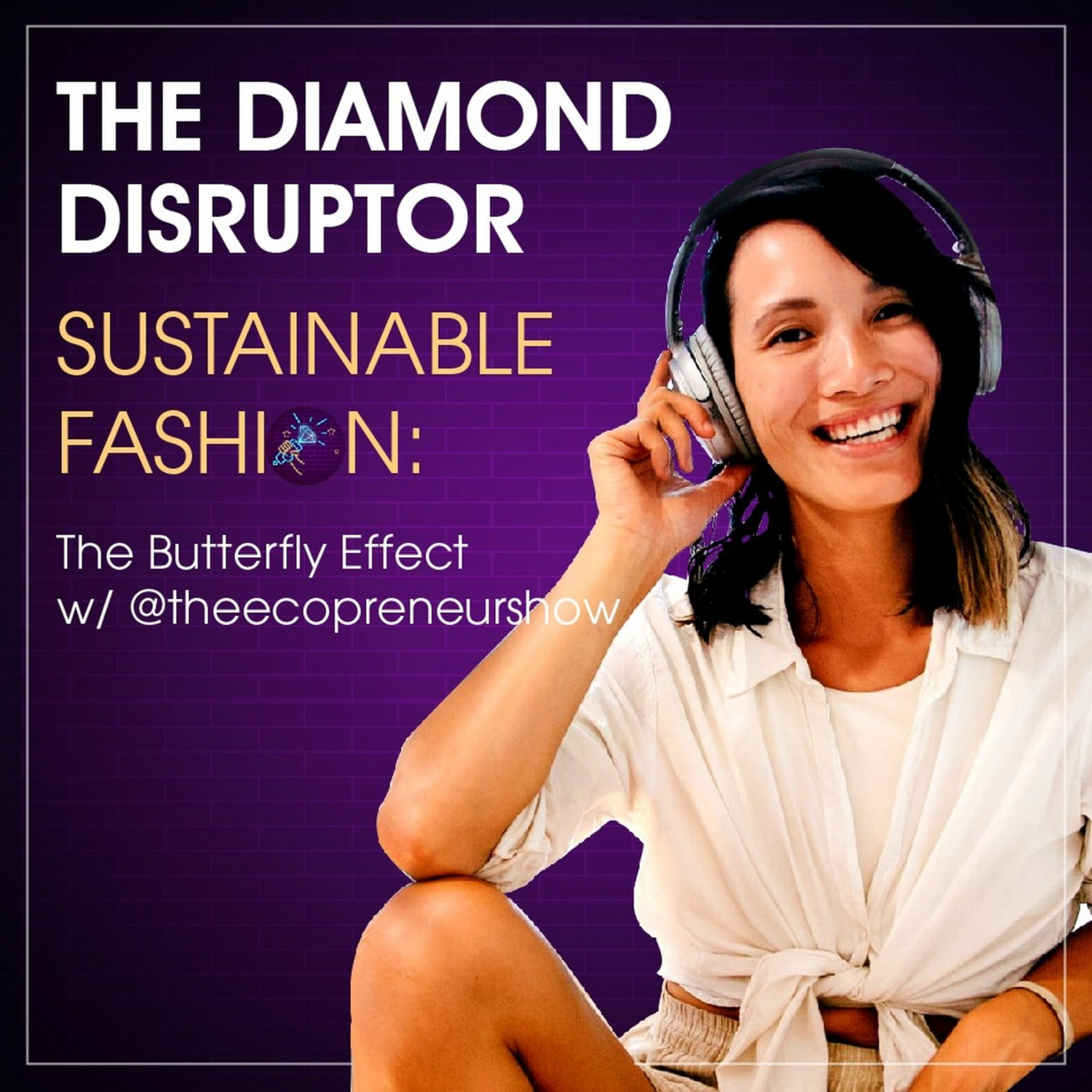 Episode 4: Sustainable Fashion: The Butterfly Effect episode artwork