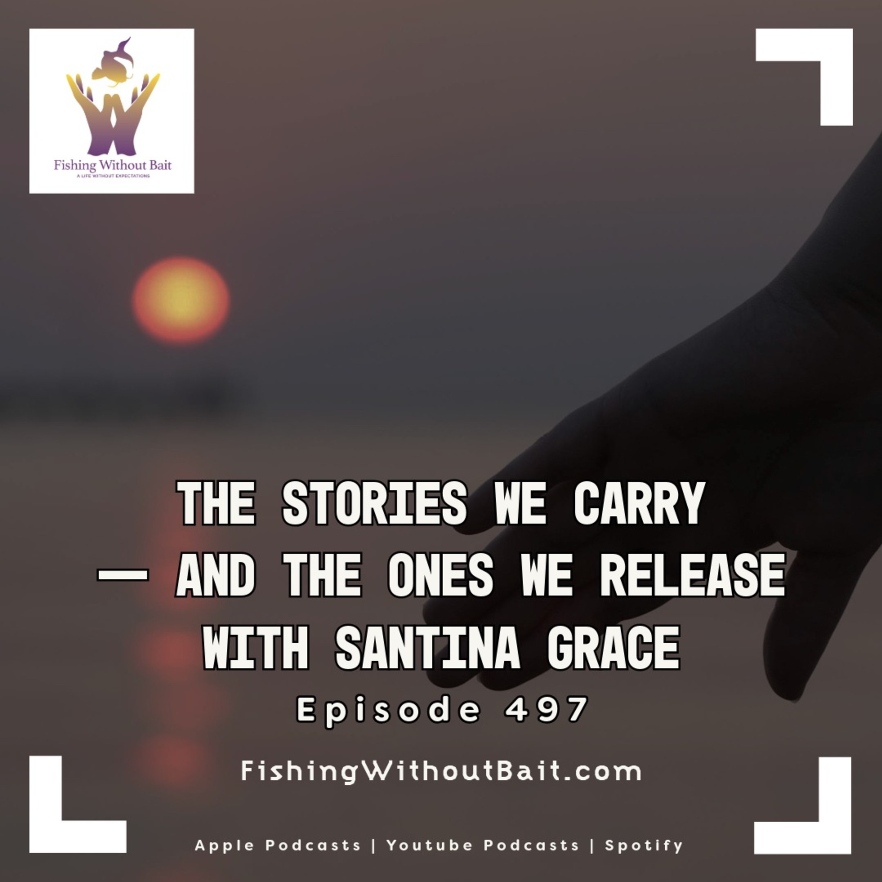 The Stories We Carry — and the Ones We Release with Santina Grace | Episode 497 episode artwork