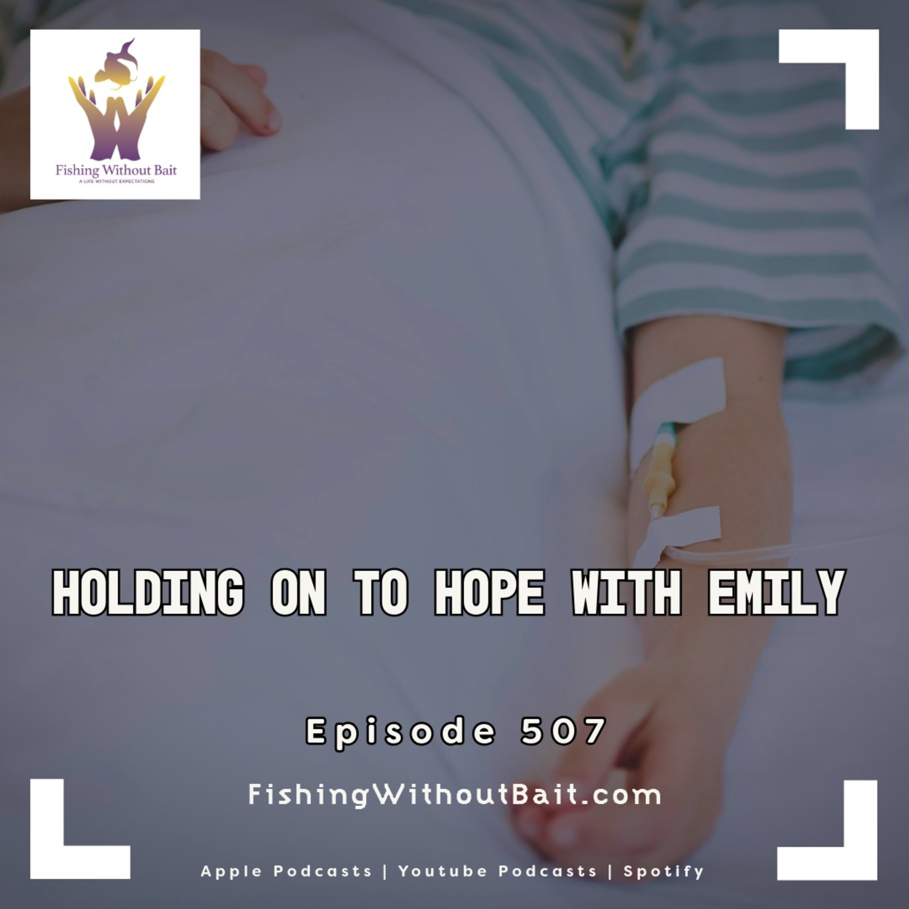 Fishing Without Bait 507: Holding On to Hope with Emily episode artwork