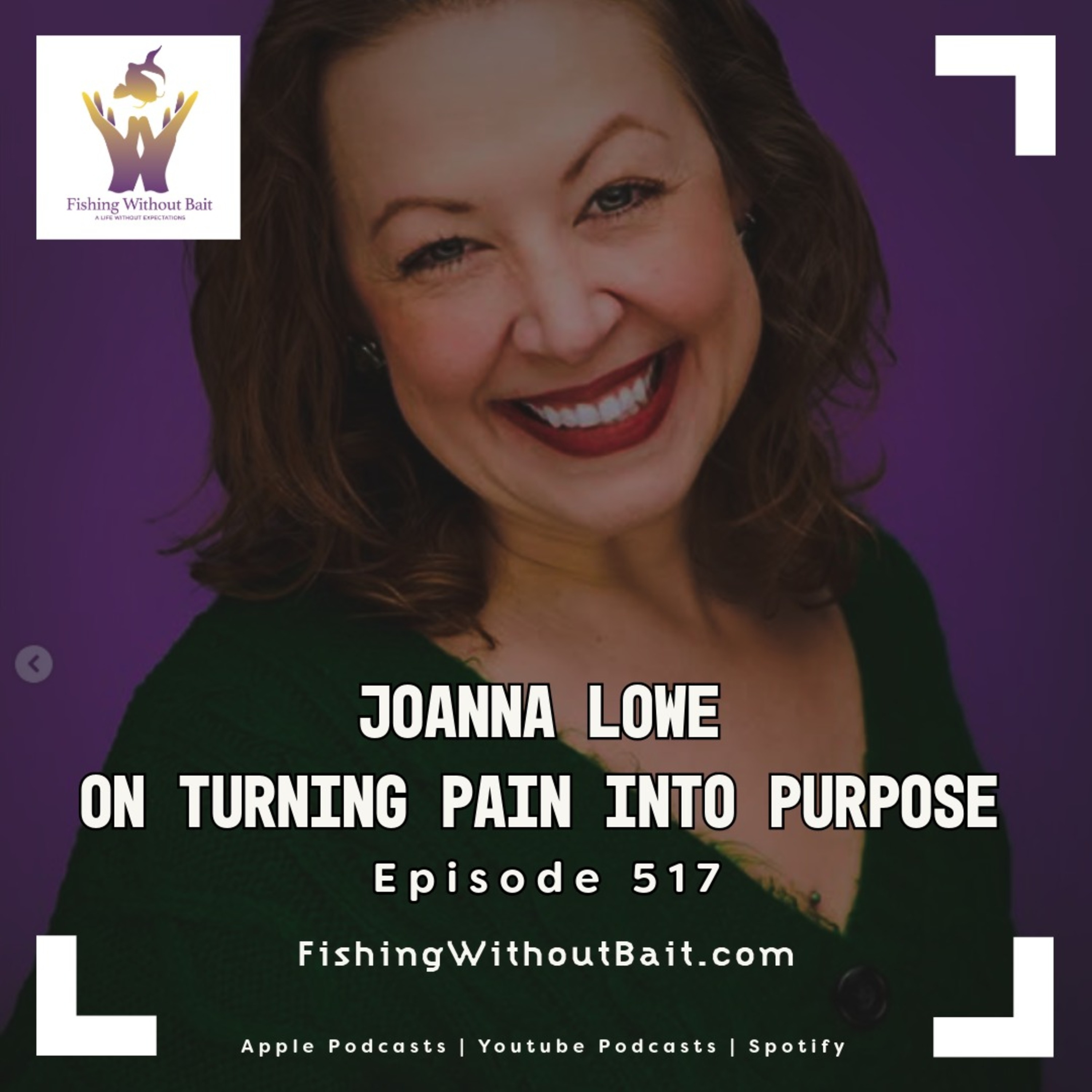 Joanna Lowe on Turning Pain Into Purpose | Episode 517 episode artwork