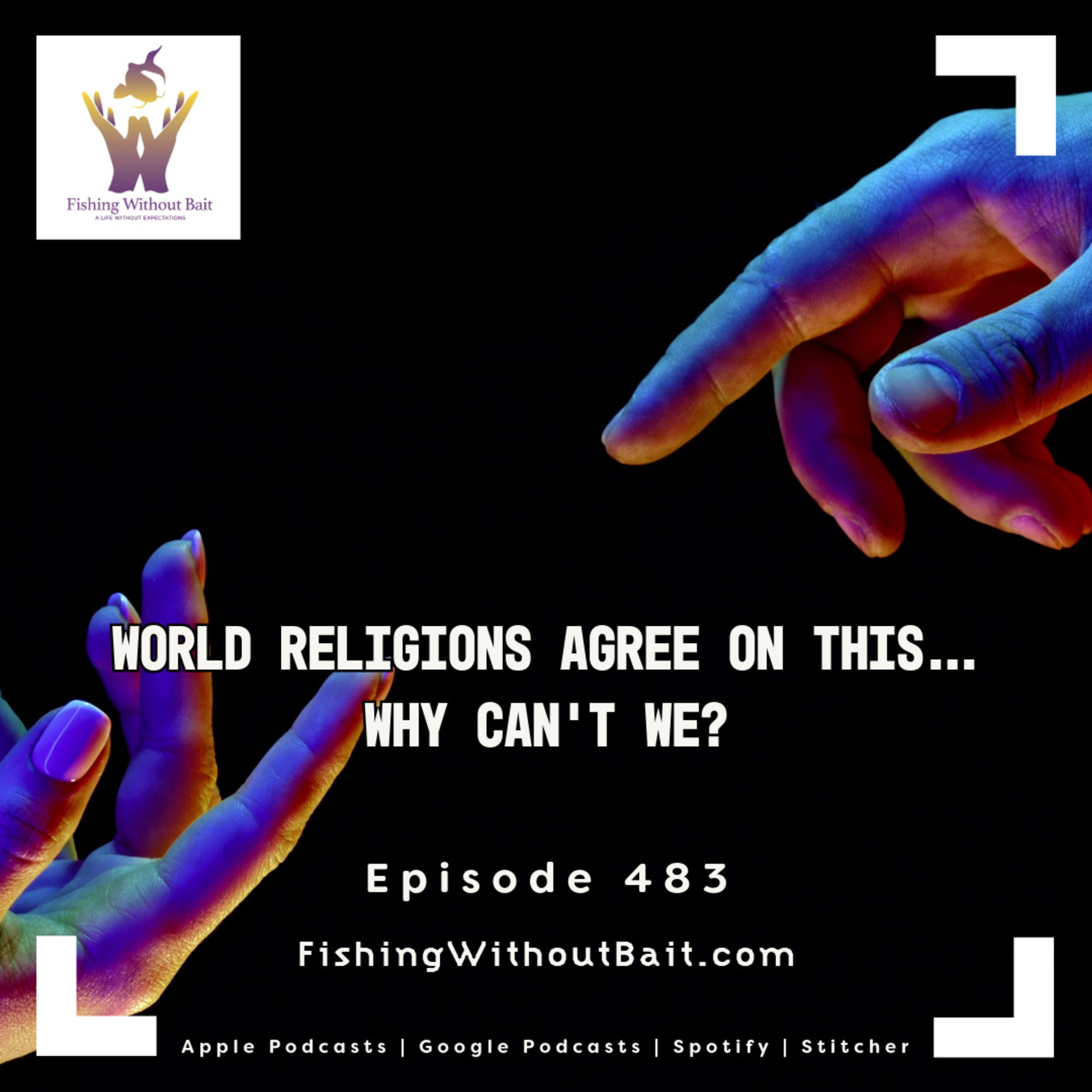 World Religions Agree on THIS… Why Can’t We? | Episode 483