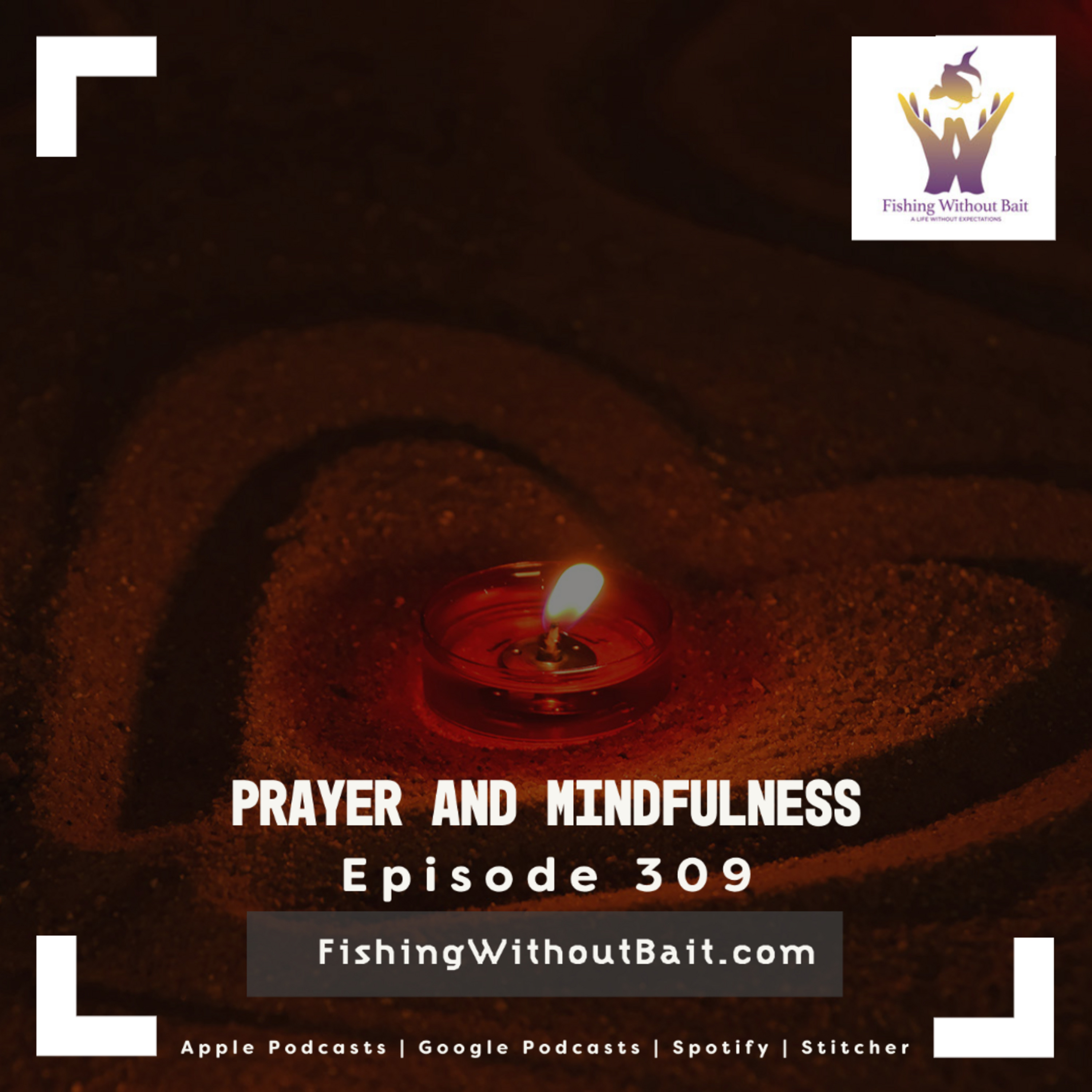 Prayer and Mindfulness | Episode 309