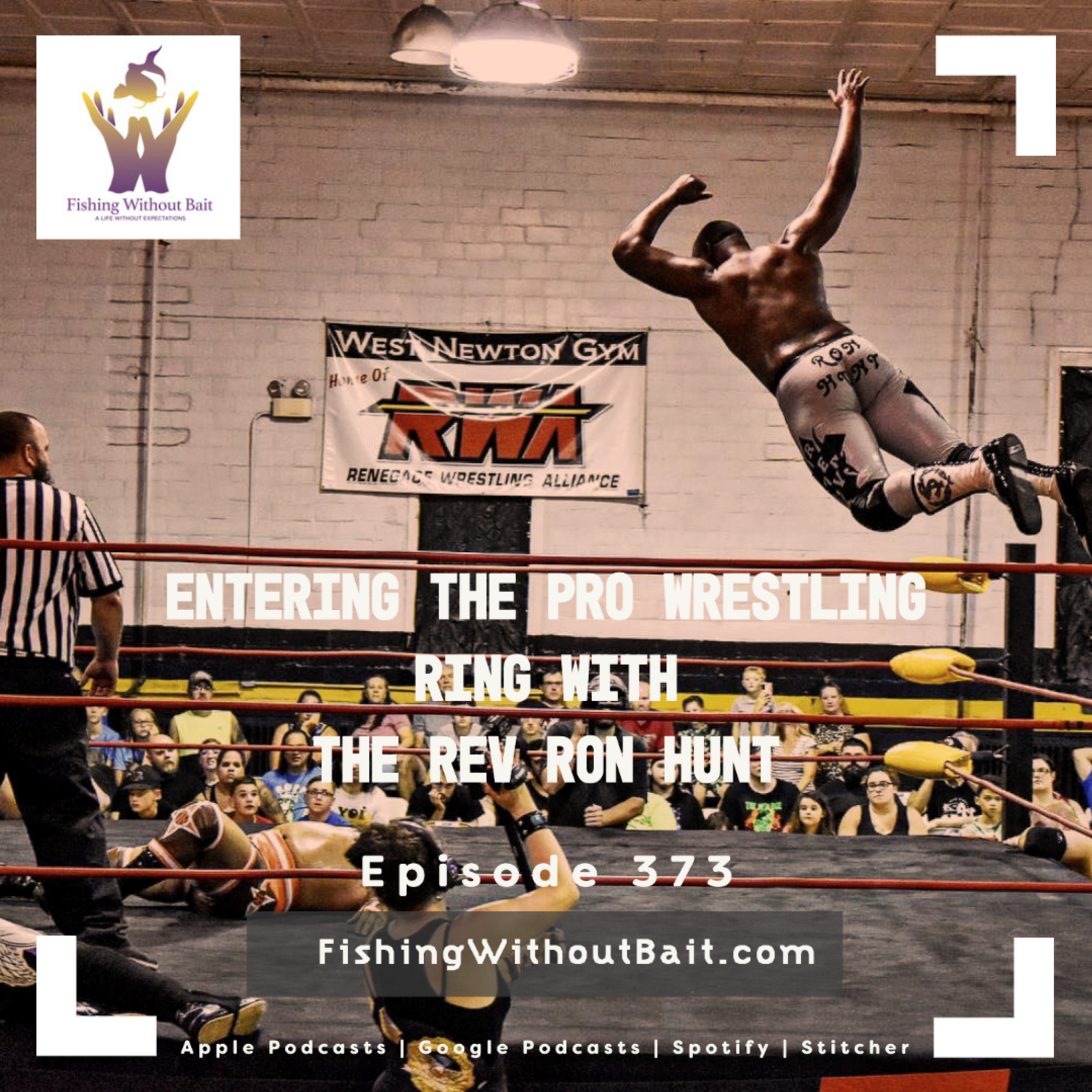 Entering the Pro Wrestling Ring with The Rev Ron Hunt | Episode 373