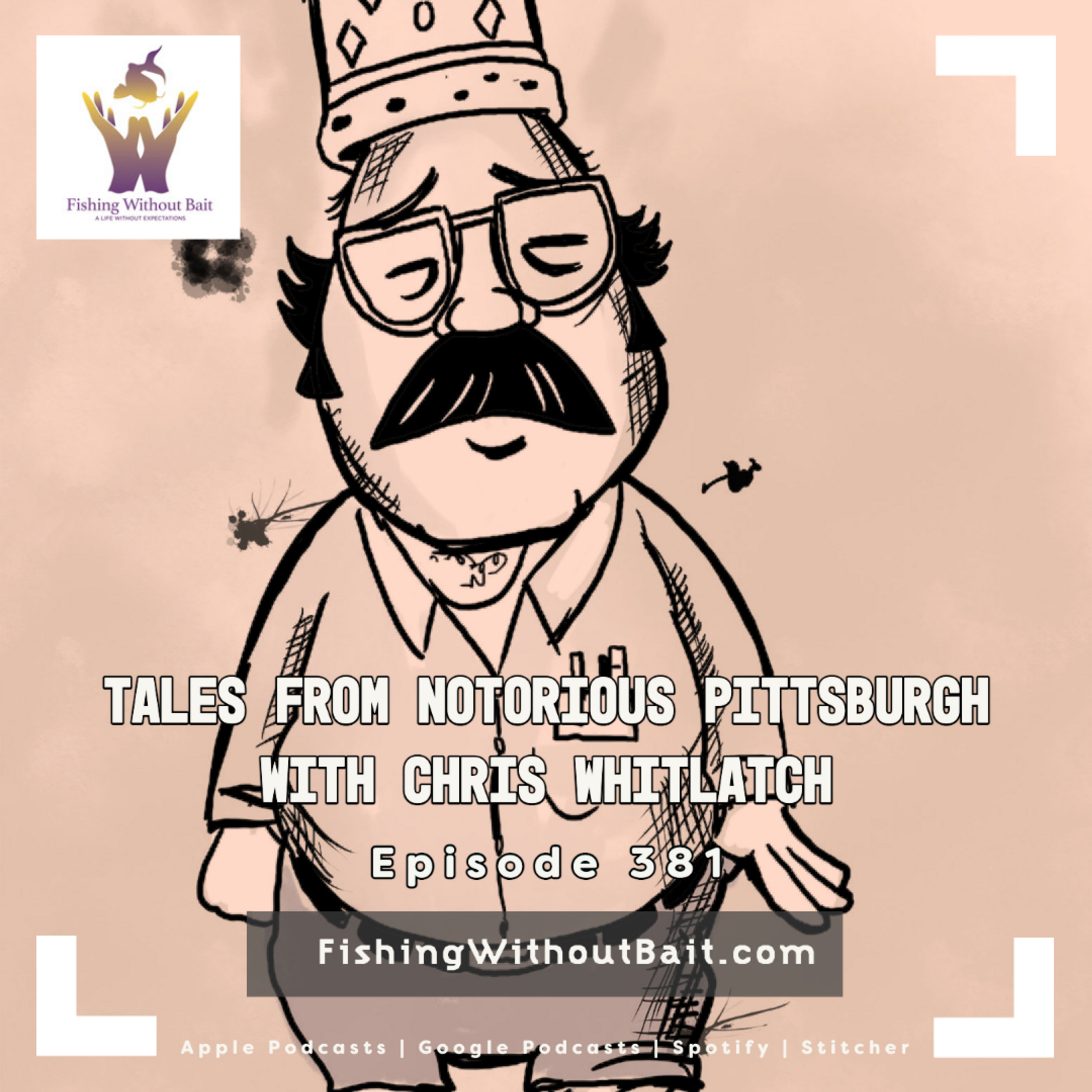 Tales from Notorious Pittsburgh with Chris Whitlatch | Episode 381