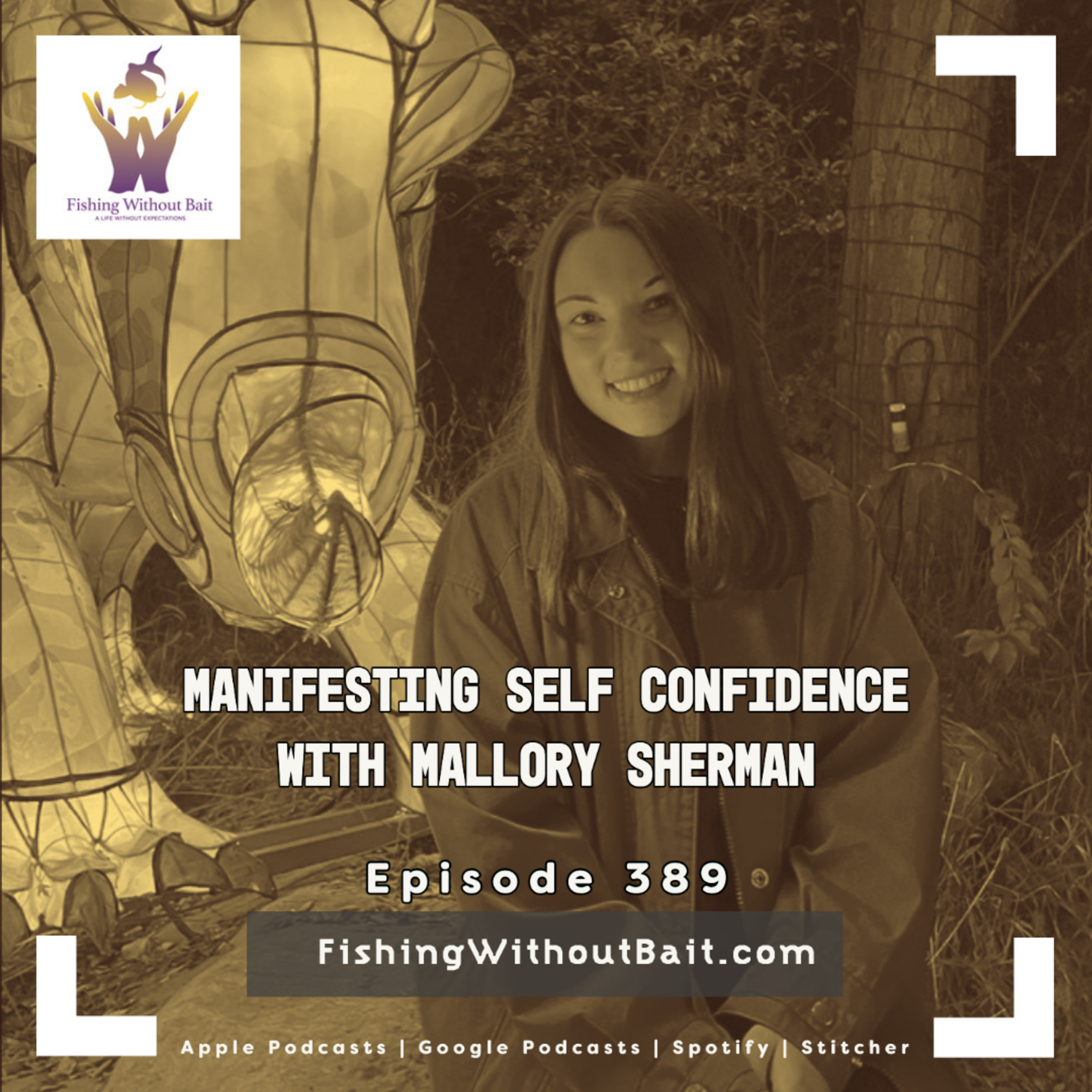 Manifesting Self Confidence with Mallory Sherman | Episode 389