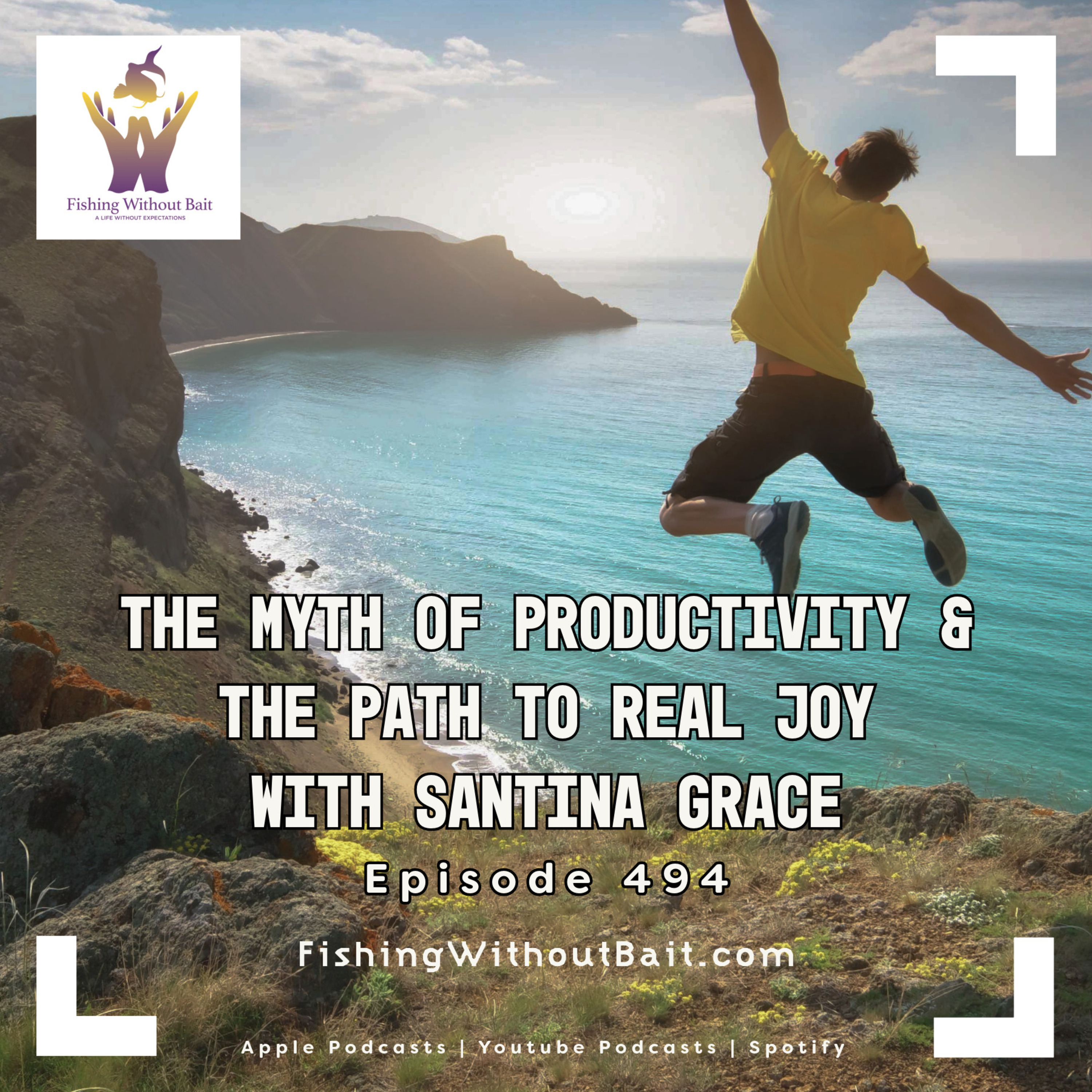 The Myth of Productivity & the Path to Real Joy with Santina Grace | Episode 494
