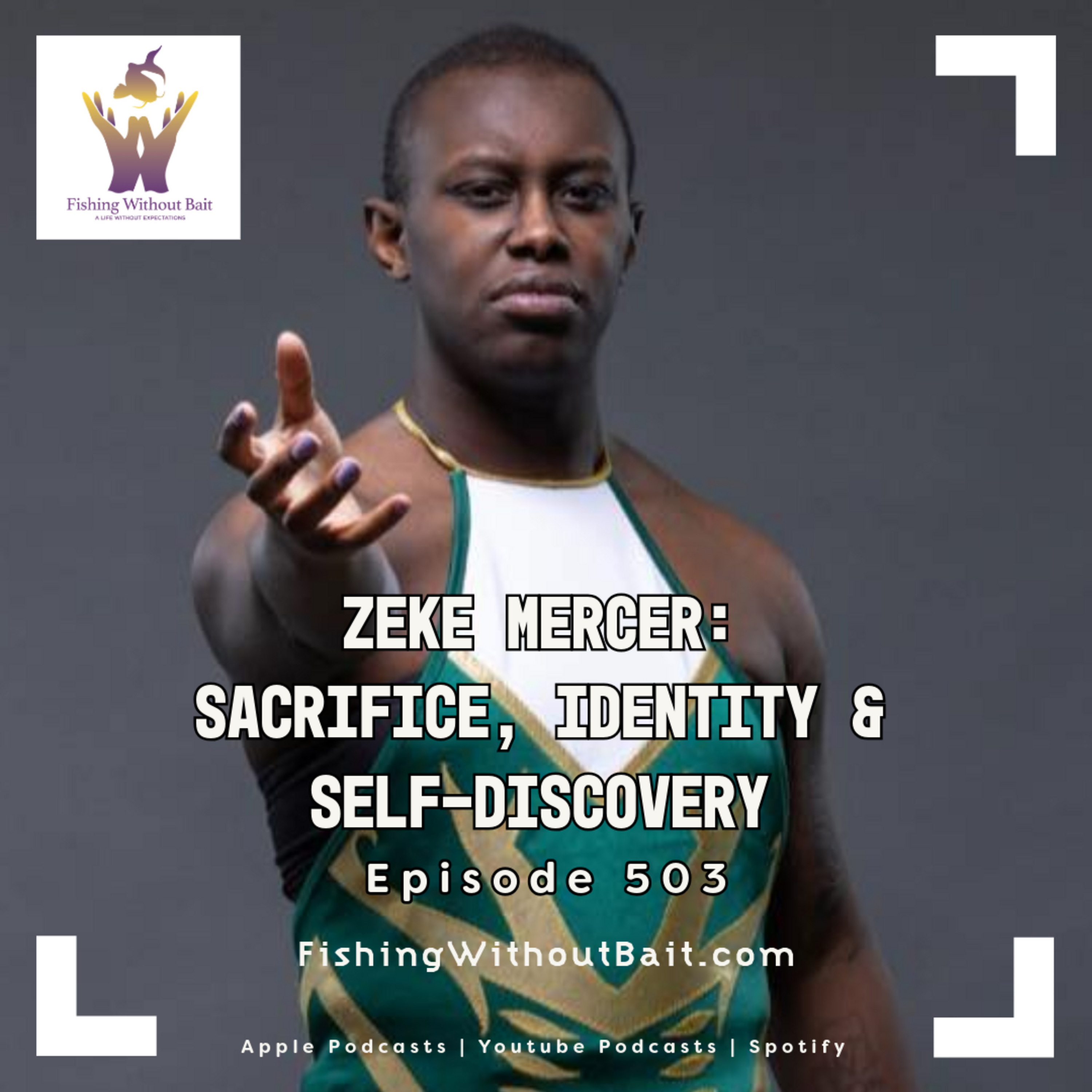 Zeke Mercer: Sacrifice, Identity & Self-Discovery | Episode 503 episode artwork