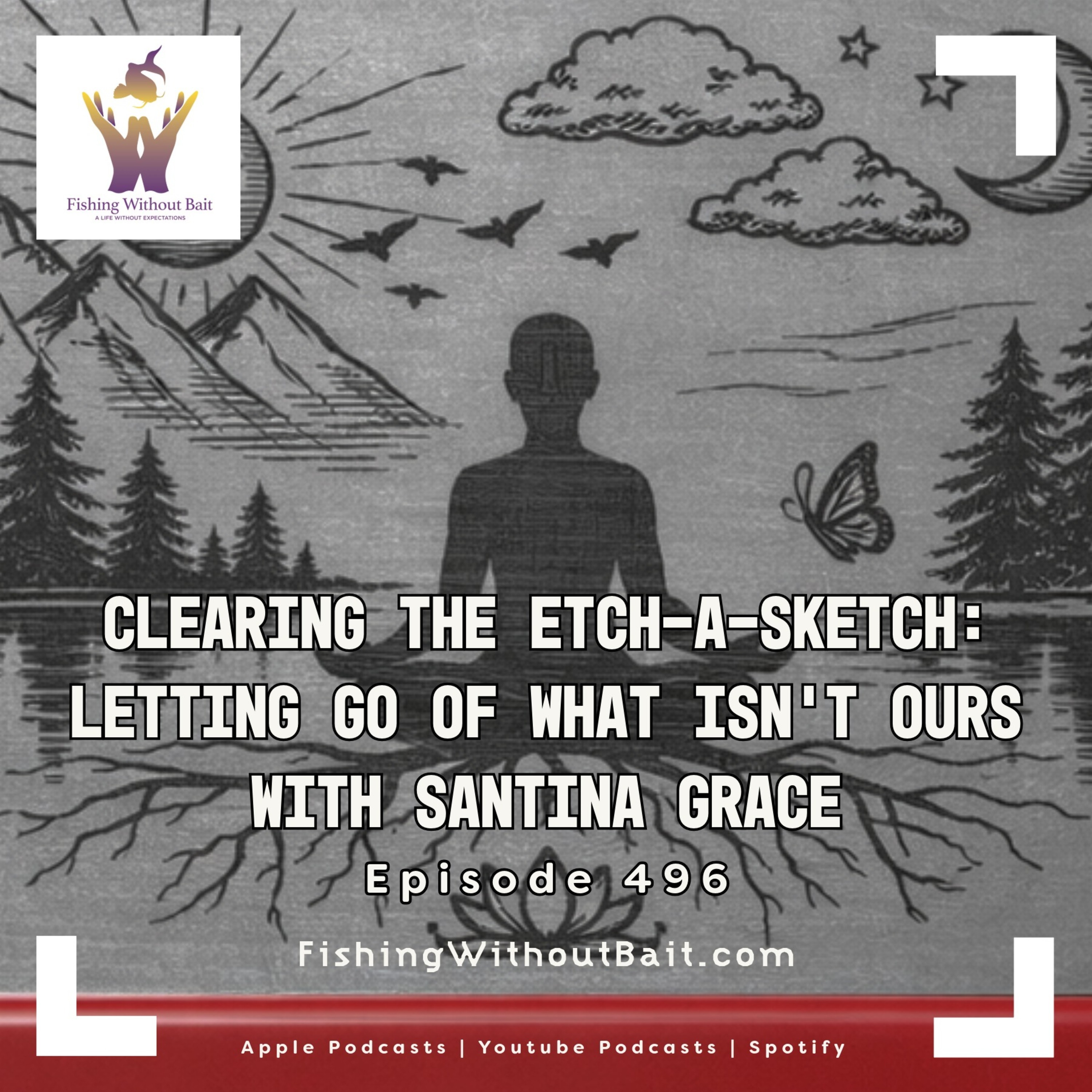 Clearing the Etch-A-Sketch: Letting Go of What Isn’t Ours | Episode 496