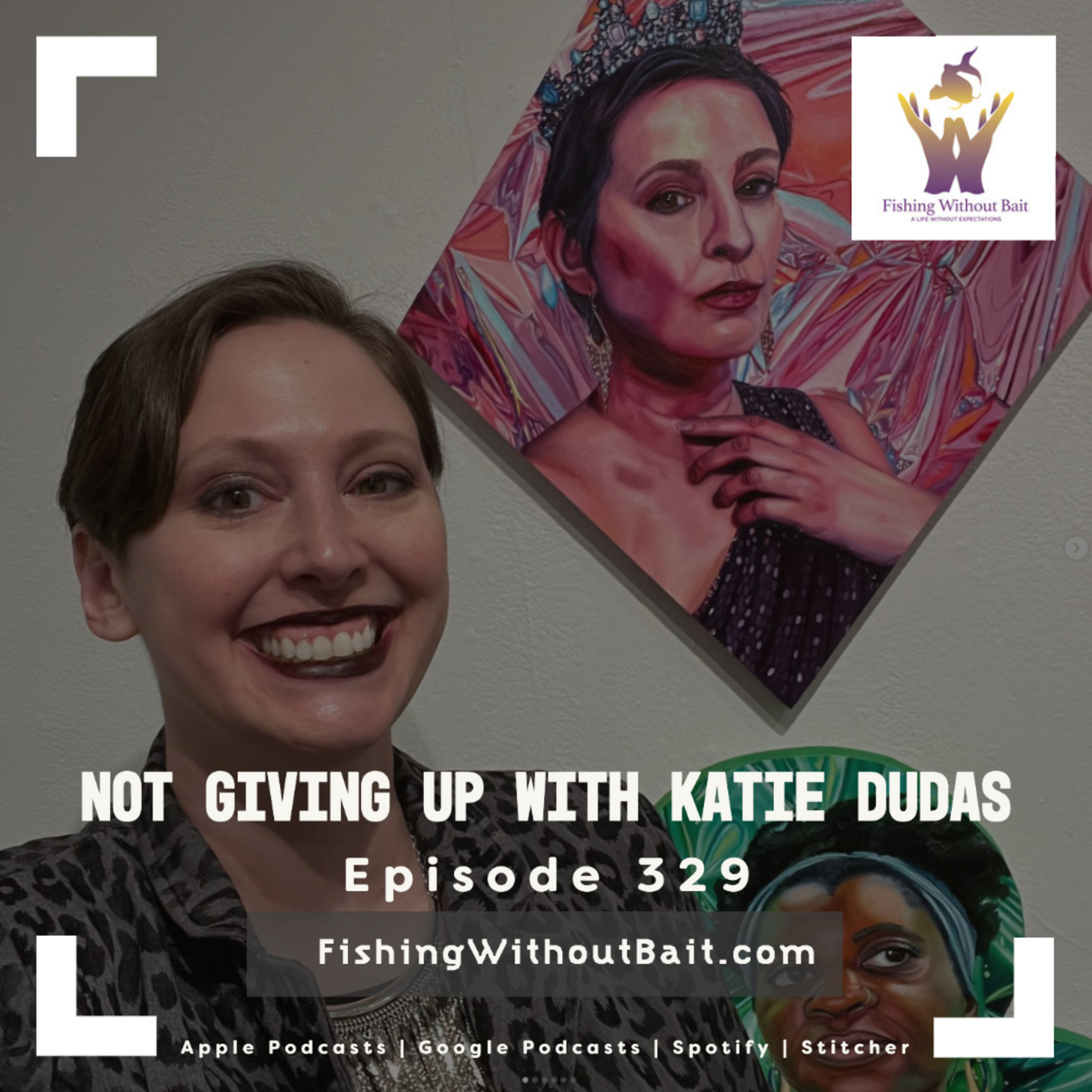 Not Giving Up with Katie Dudas | Episode 329