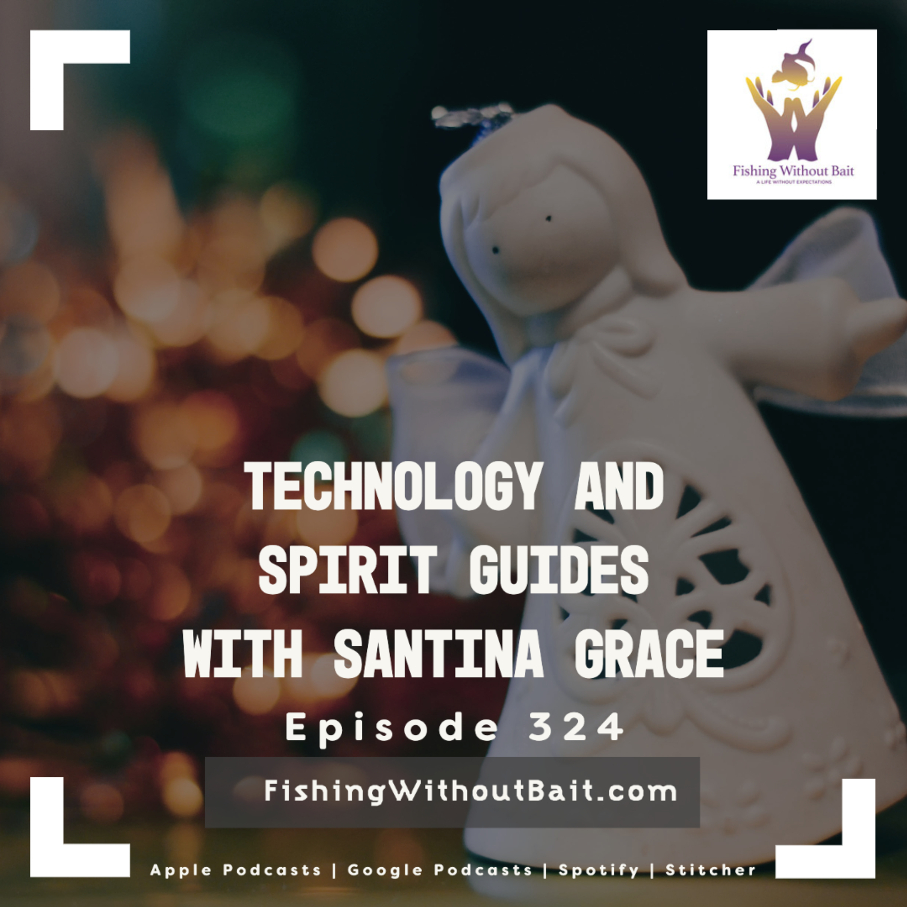 Technology and Spirit Guides with Santina Grace | Episode 324