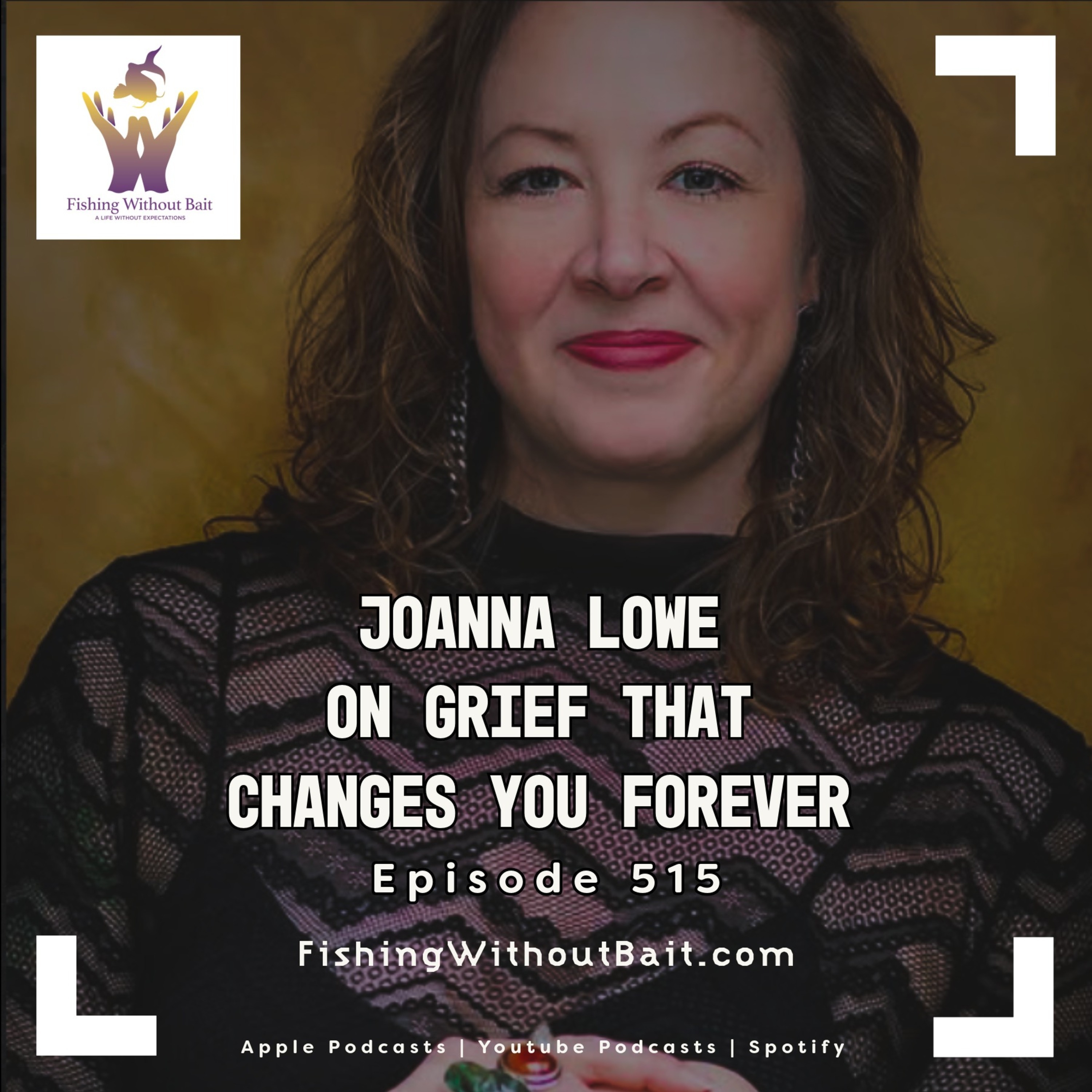 Joanna Lowe on Grief That Changes You Forever | Episode 515 episode artwork