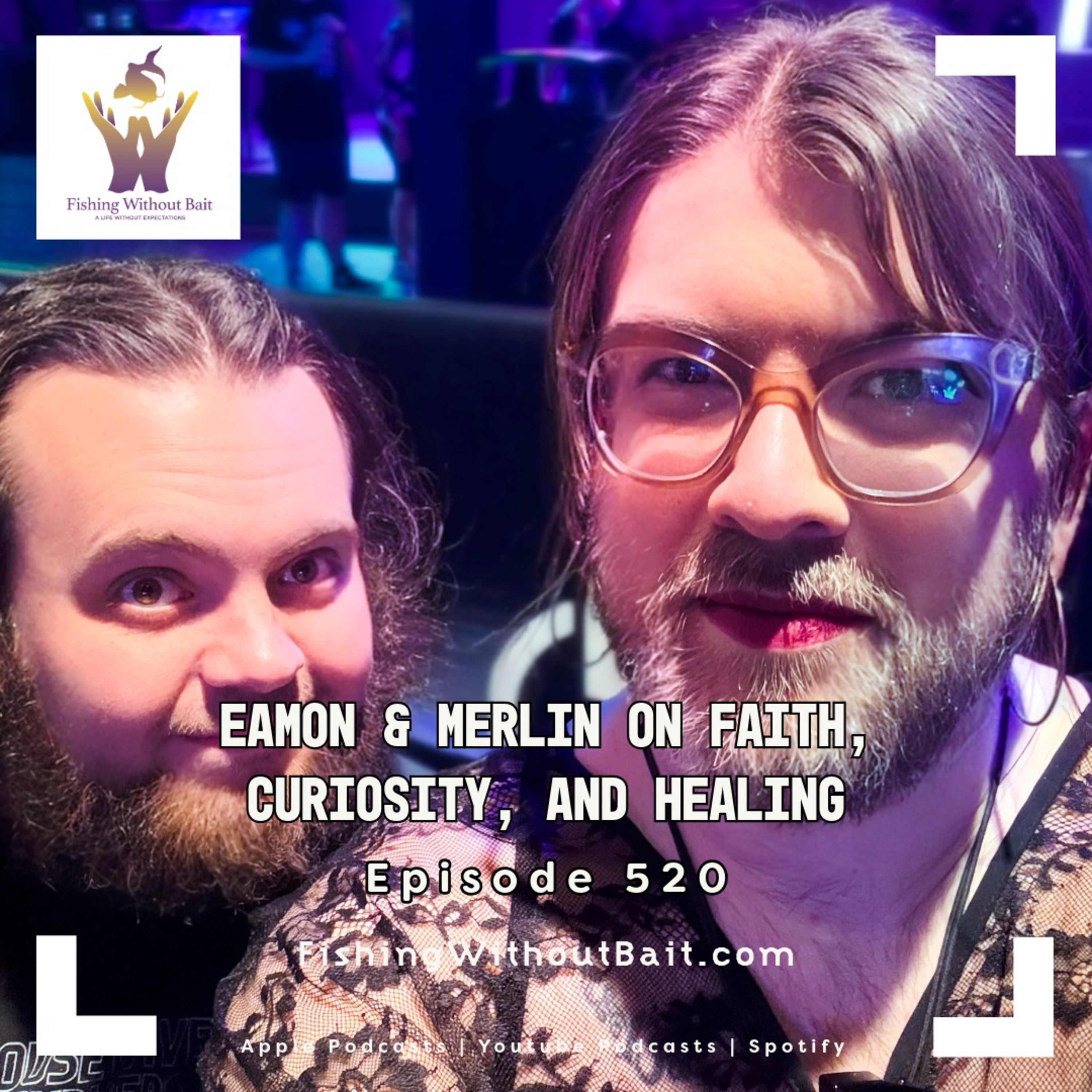 Eamon & Merlin on Faith, Curiosity, and Healing | Episode 520 episode artwork