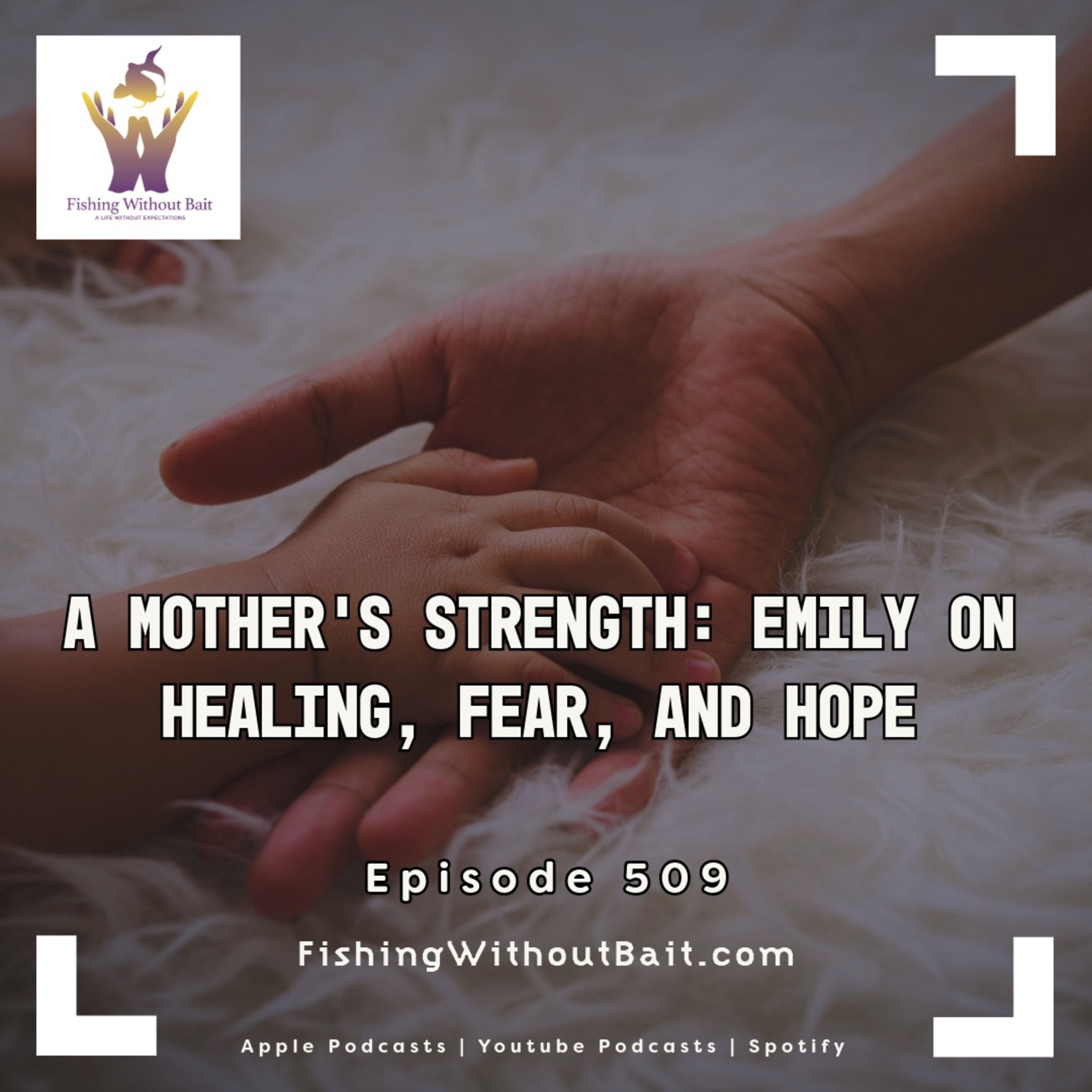 A Mother’s Strength: Emily on Healing, Fear, and Hope | Episode 509 episode artwork