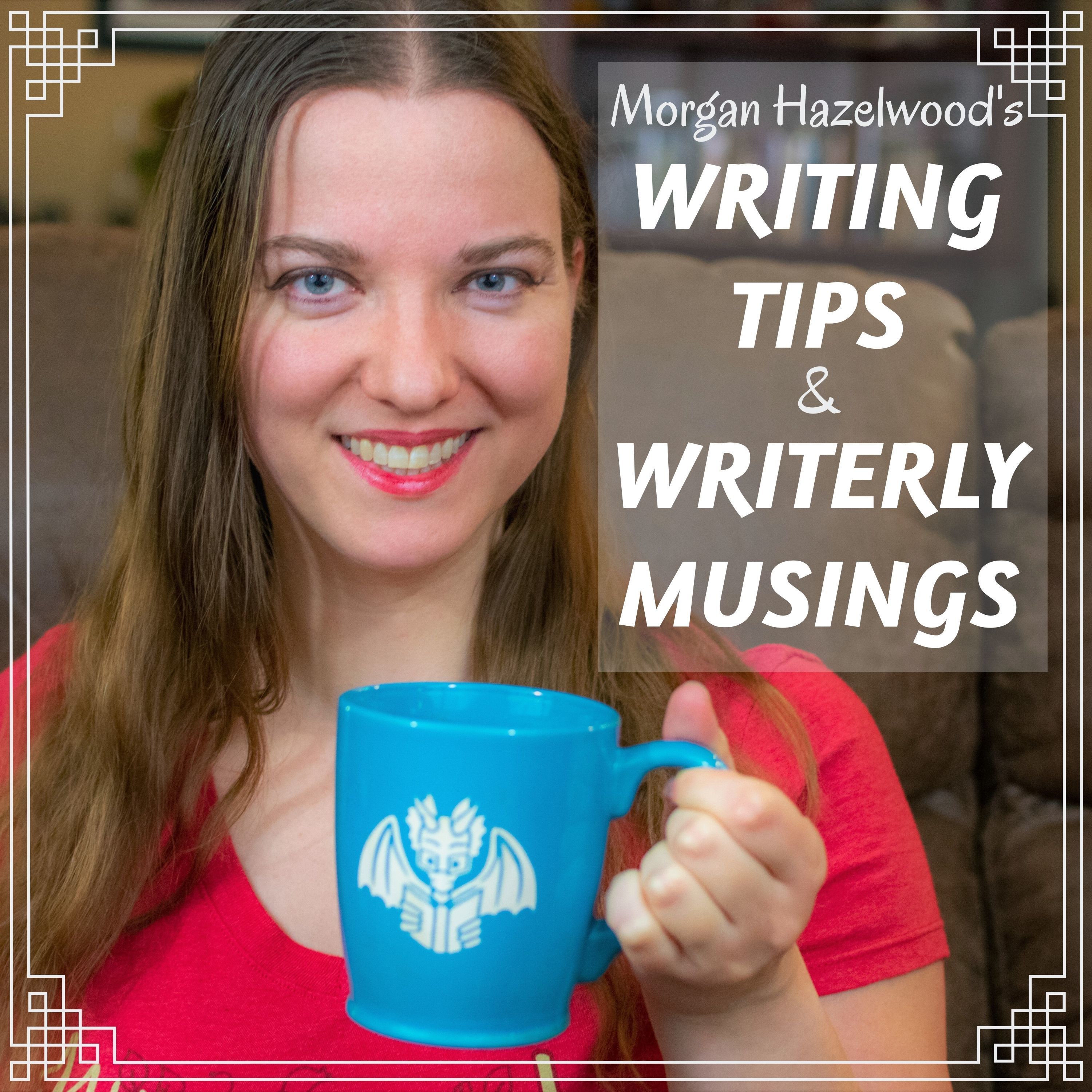 Welcome to Writing Tips and Writerly Musings
