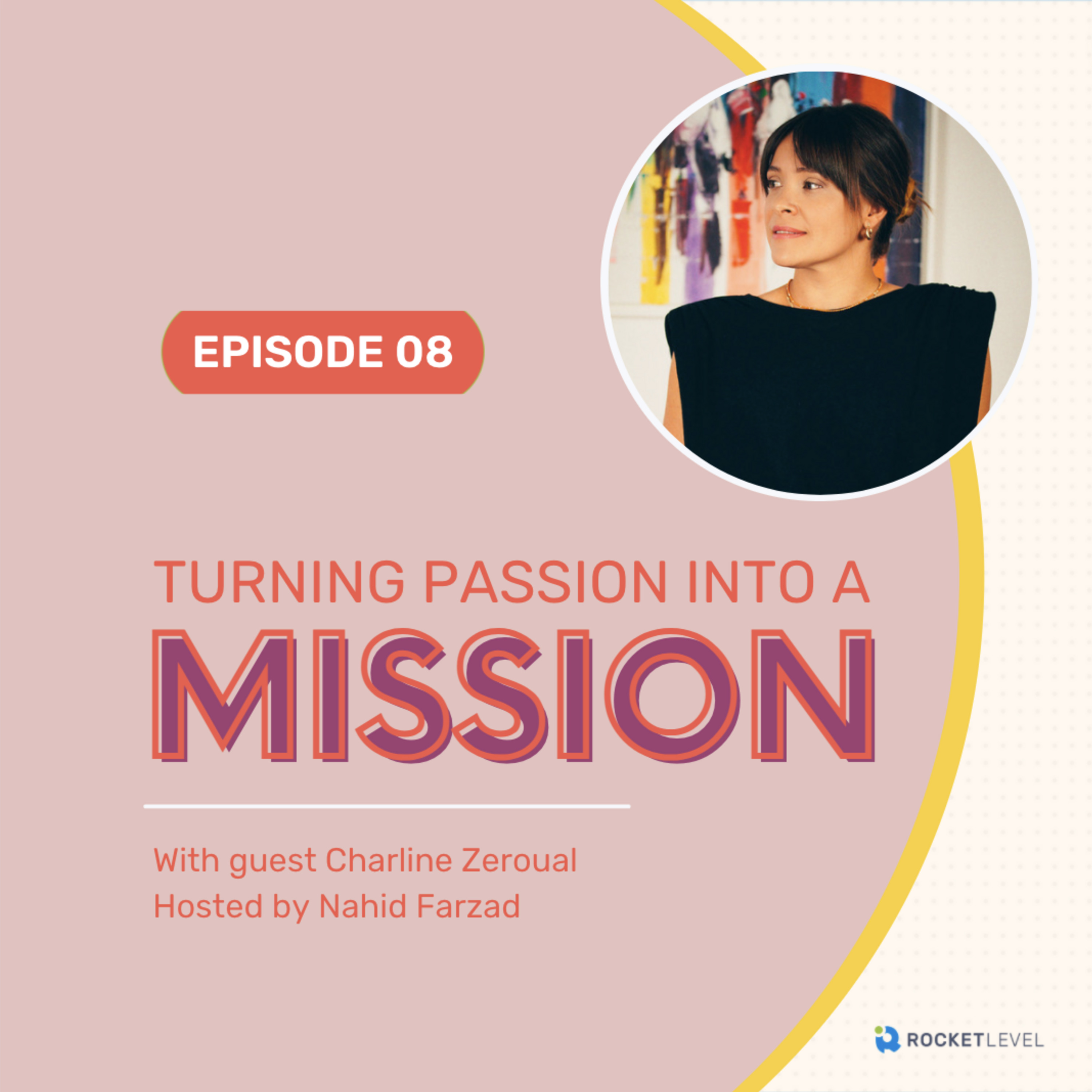 Episode 8: Turning ​​Passion into a Mission with Charline Zeroual