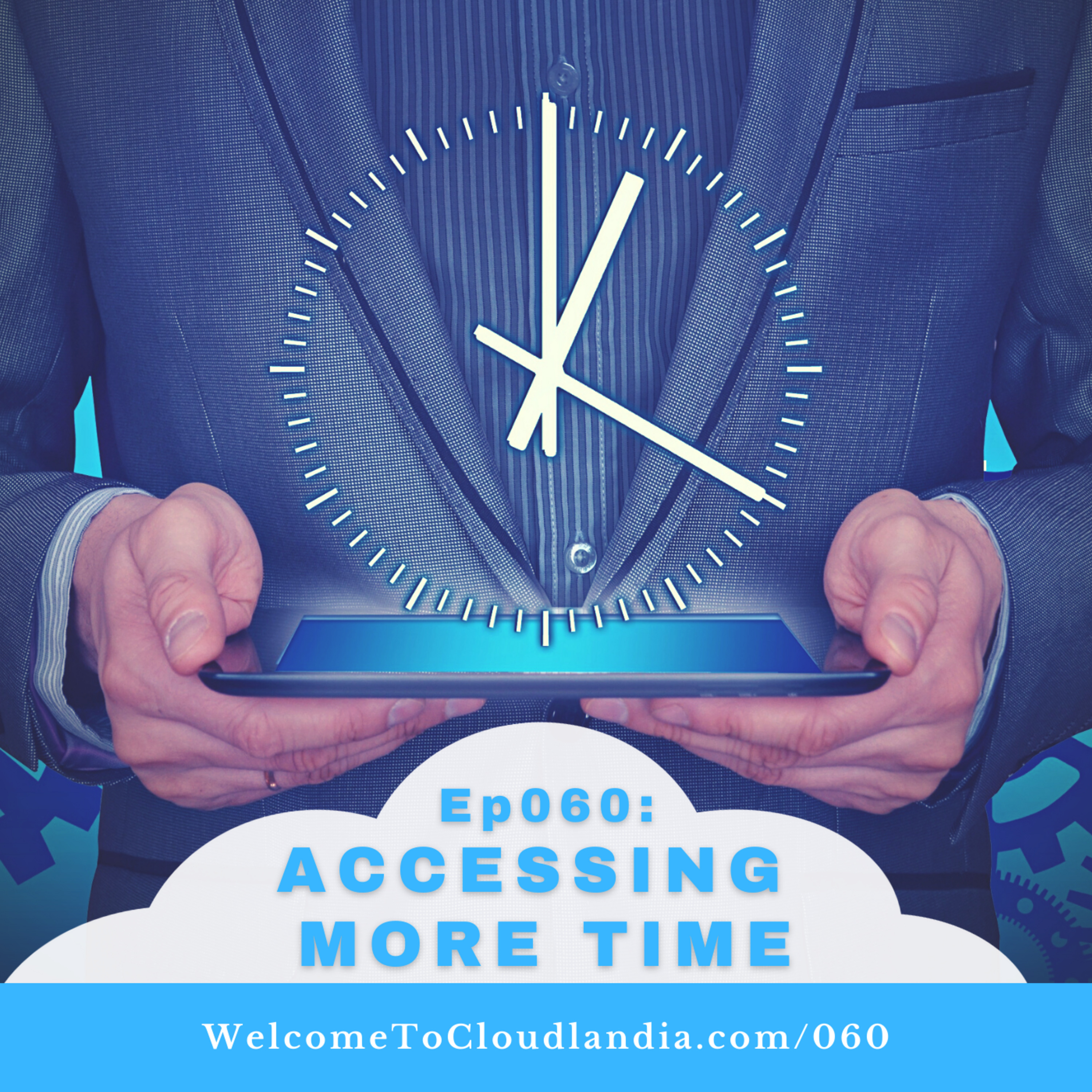 Ep060: Accessing More Time