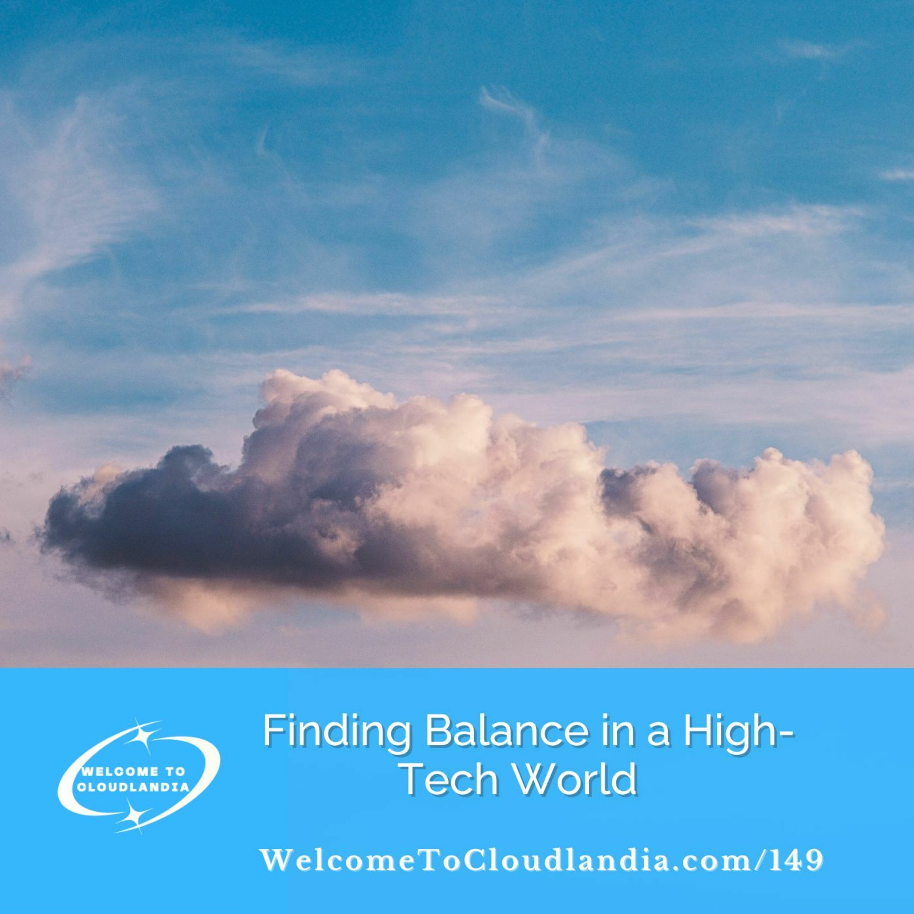 Ep149: Finding Balance in a High-Tech World Ep149: Finding Balance in a High-Tech World