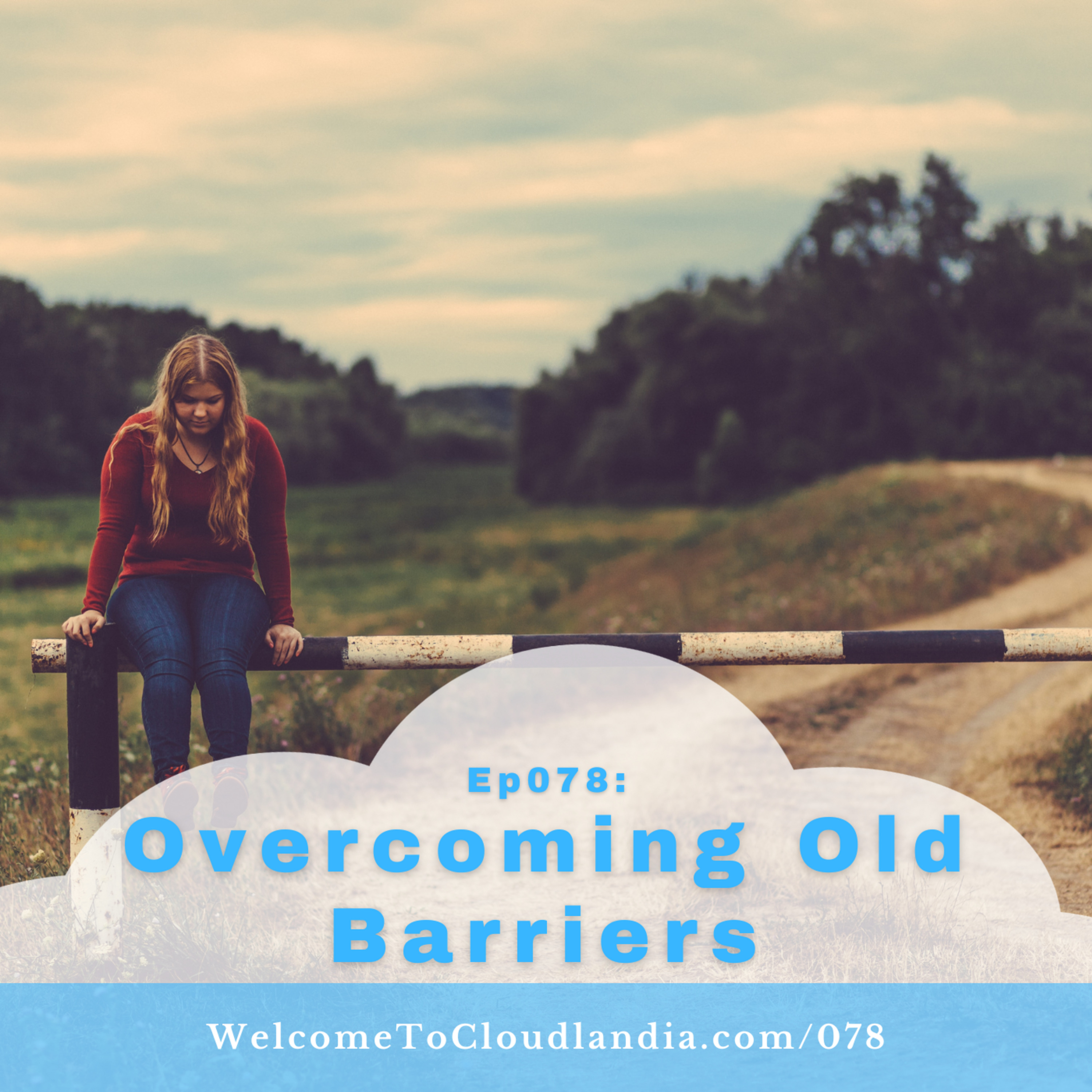 Ep078: Overcoming Old Barriers