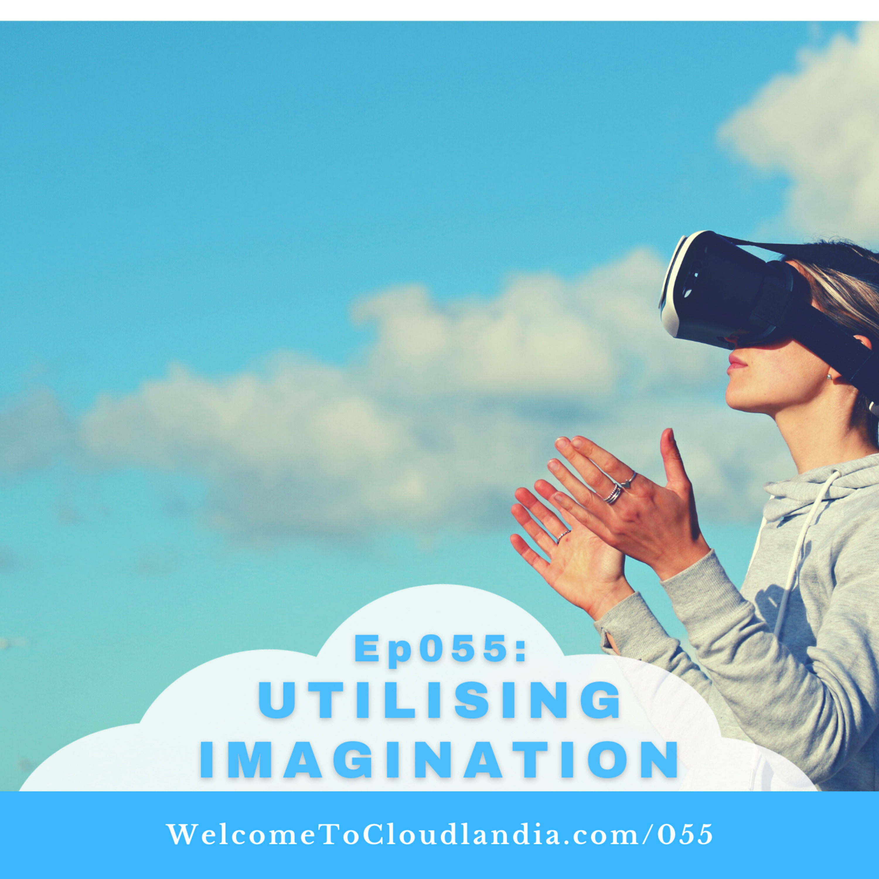 Ep055: Utilizing Imagination