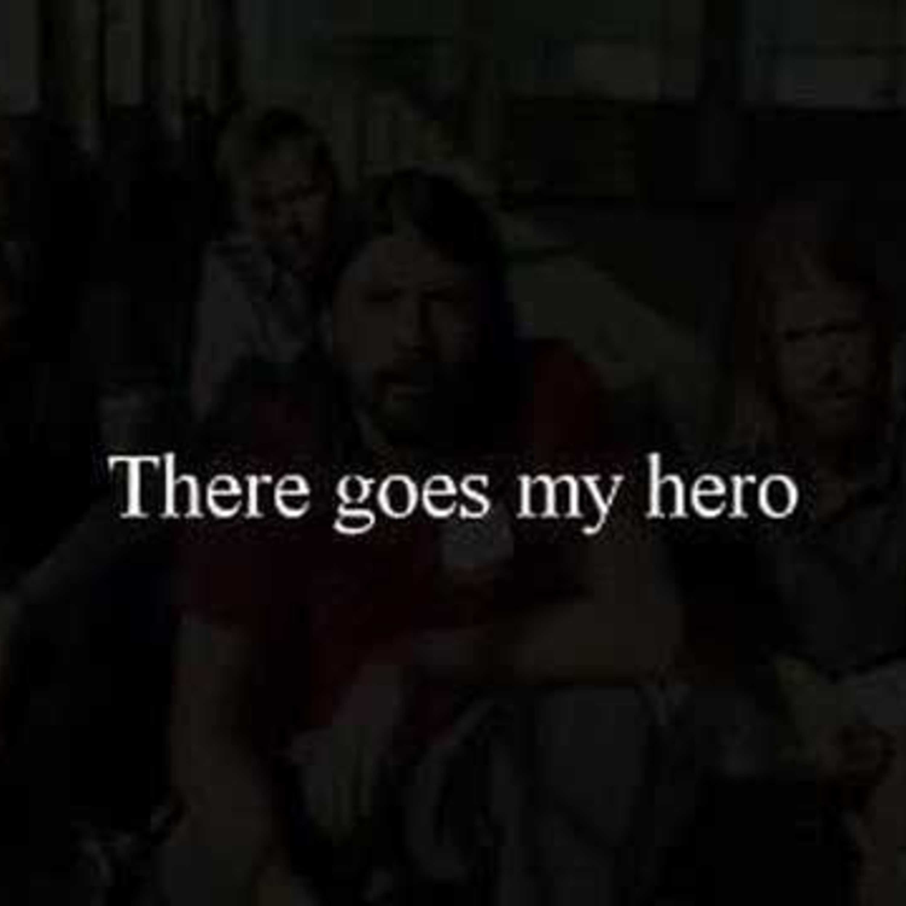 There Goes My Hero