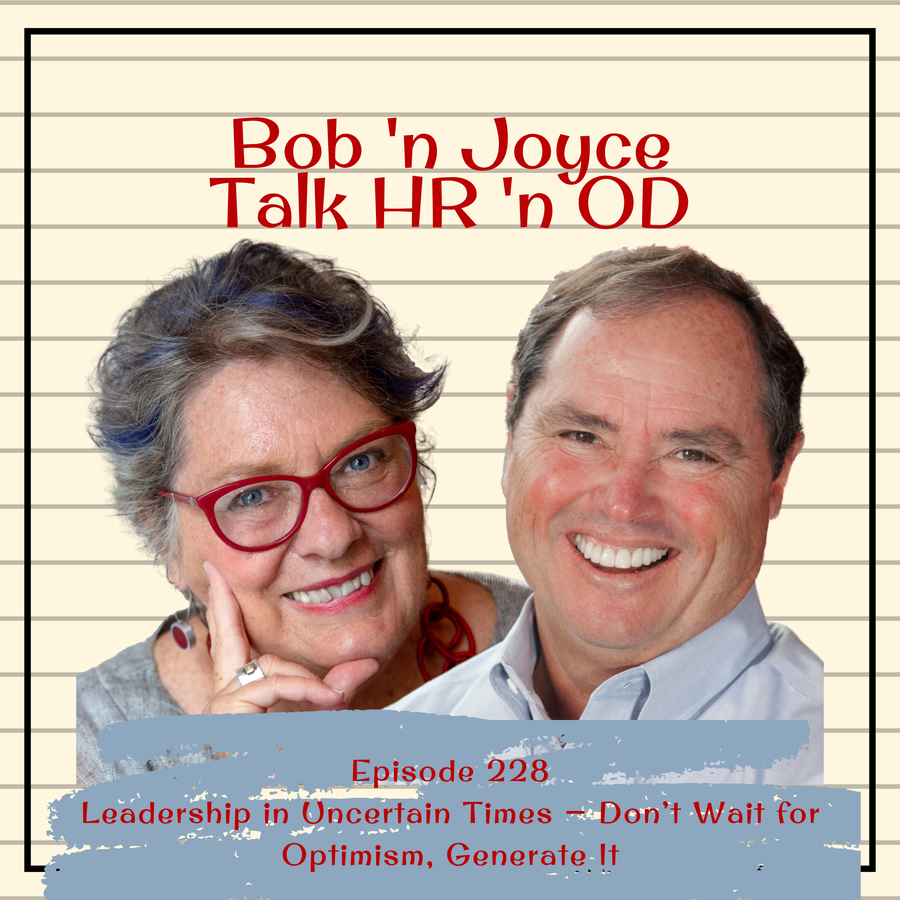 Episode 228: Leadership in Uncertain Times — Don’t Wait for Optimism, Generate It episode artwork