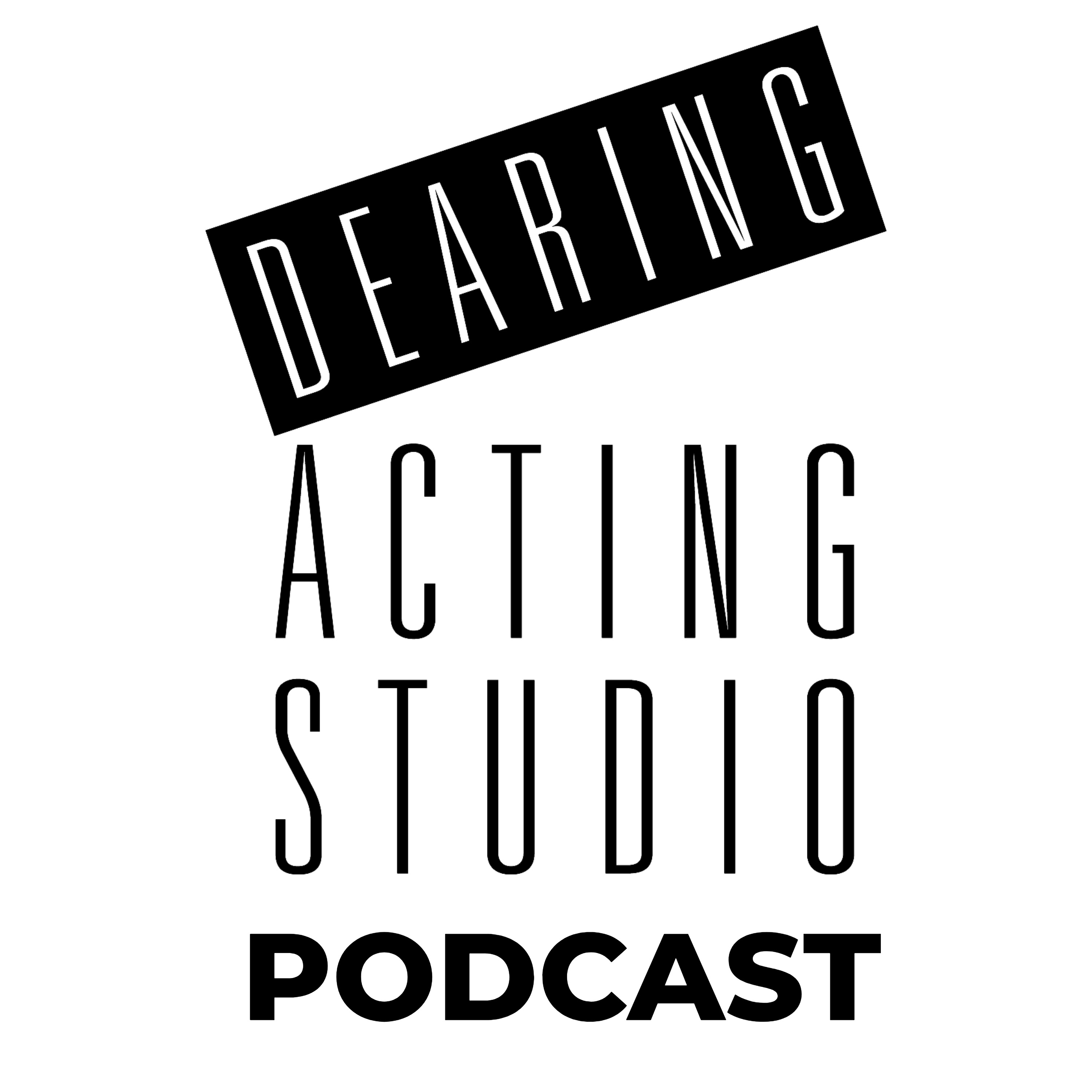 Dearing Acting Studio Podcast Returns: Growth, Mindset, and Who You Listen To