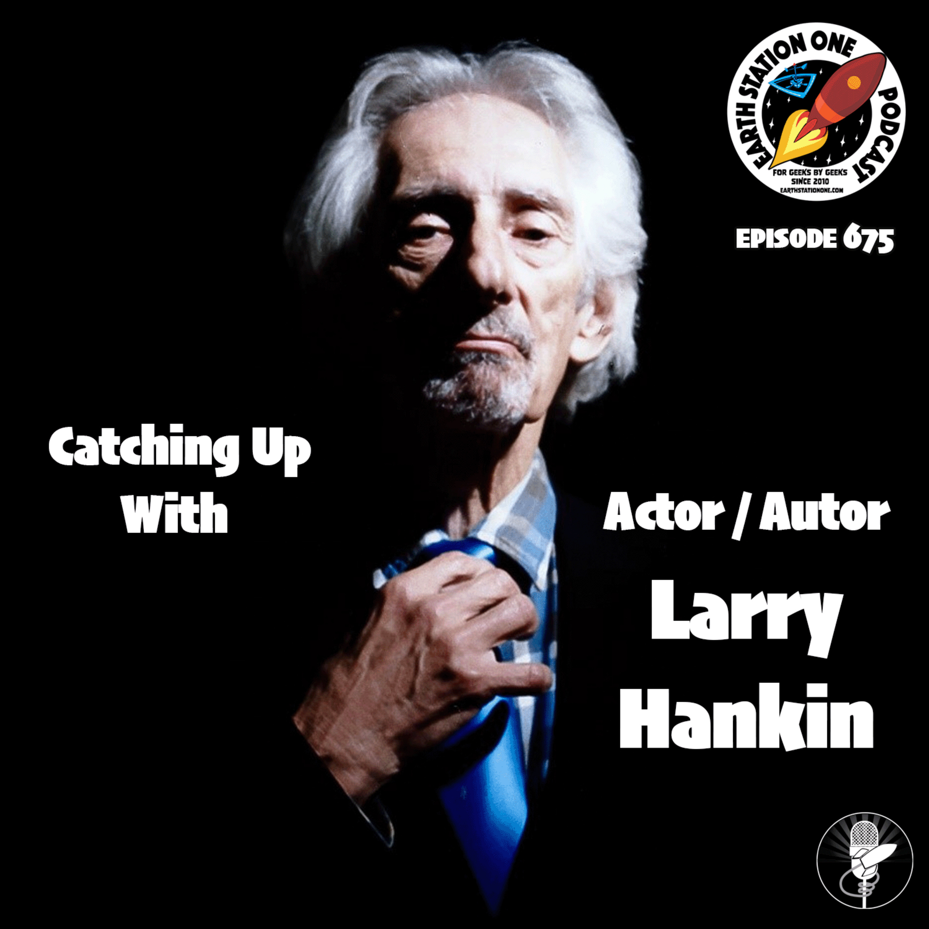 The Earth Station One Podcast - Catching Up With Actor / Author Larry Hankin