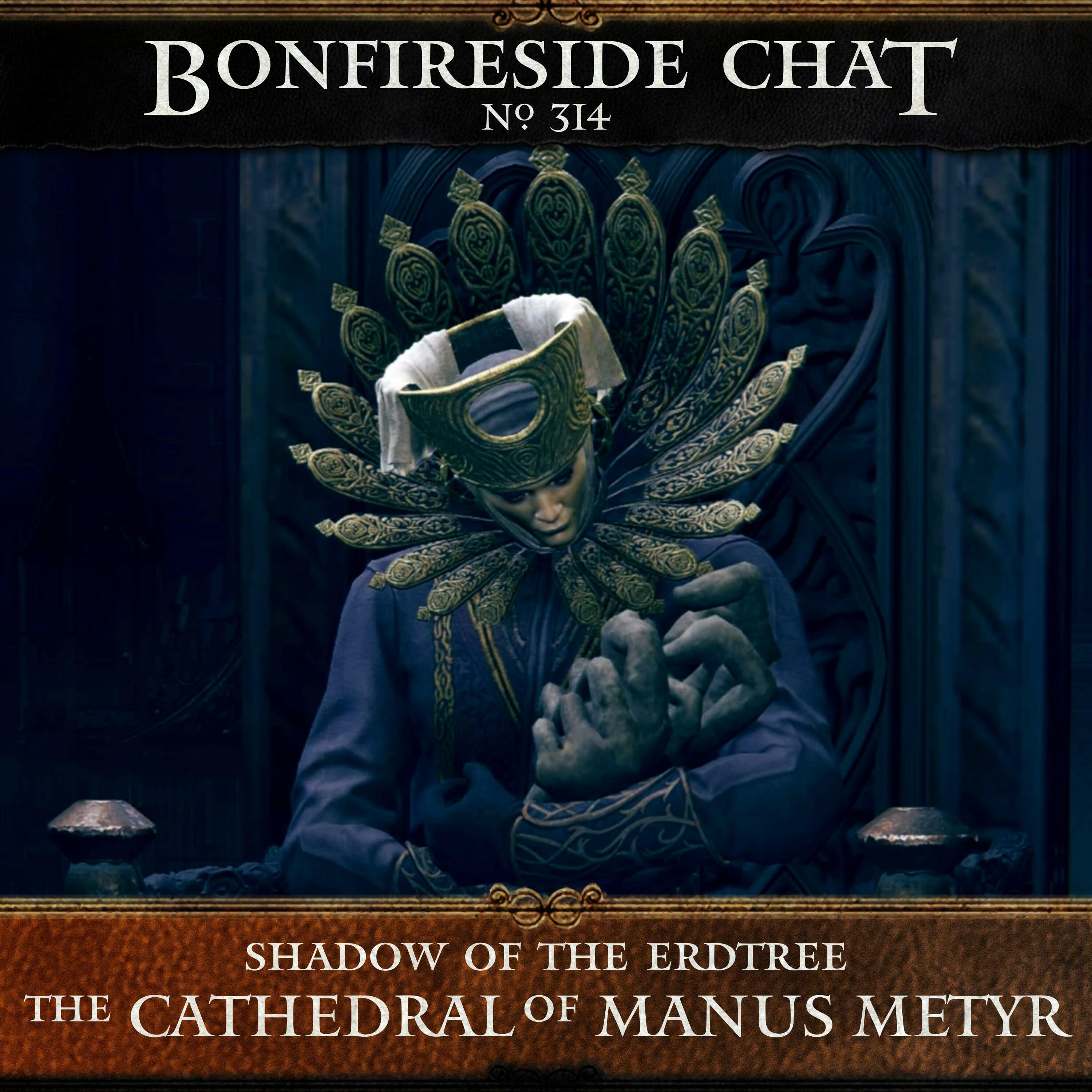 314: The Cathedral of Manus Metyr