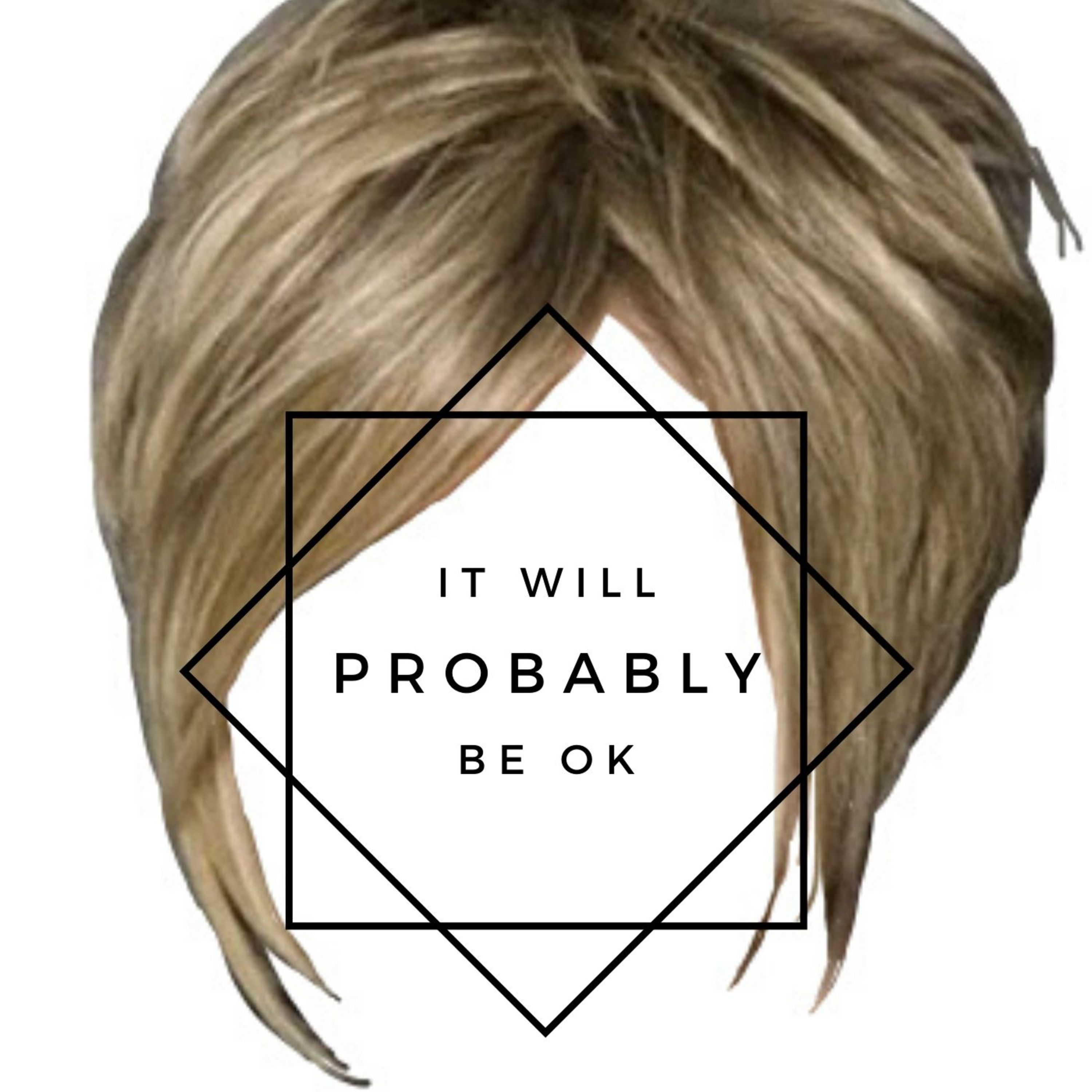 It Will Probably Be OK