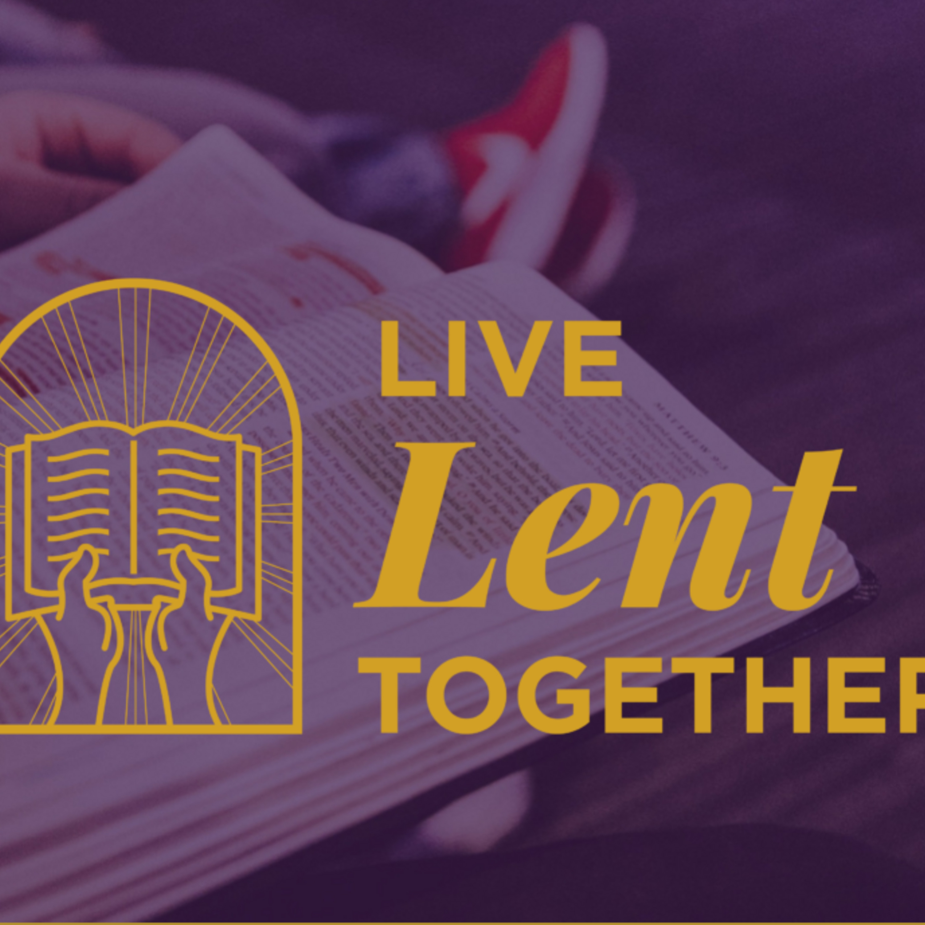 Episode 109: Why go it alone when you can Live Lent Together? episode artwork