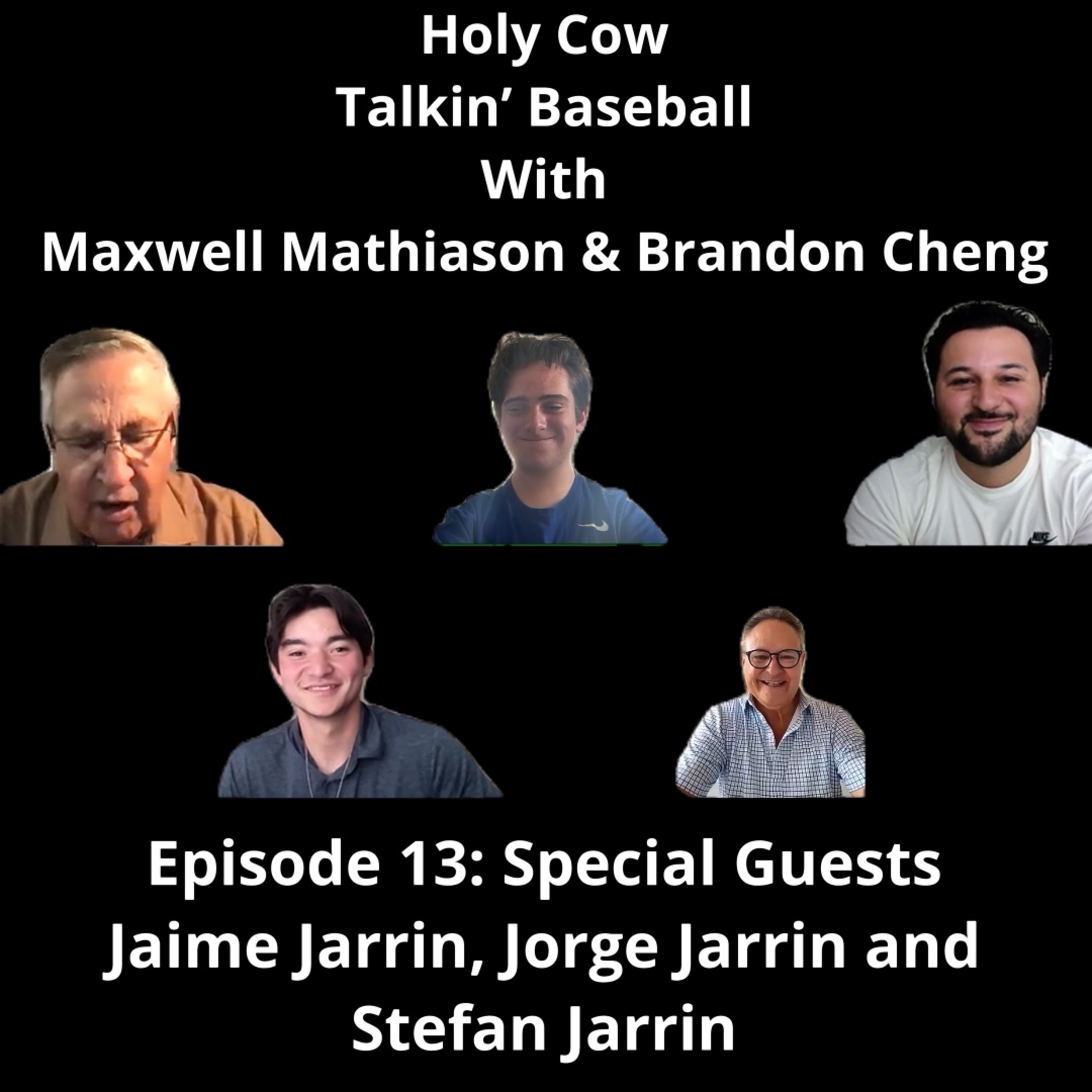 Episode 13: Holy Cow!!! Talkin' Baseball with Maxwell Mathiason - Episode 13 Special Guests Jaime, Jorge and Stefan Jarrin episode artwork