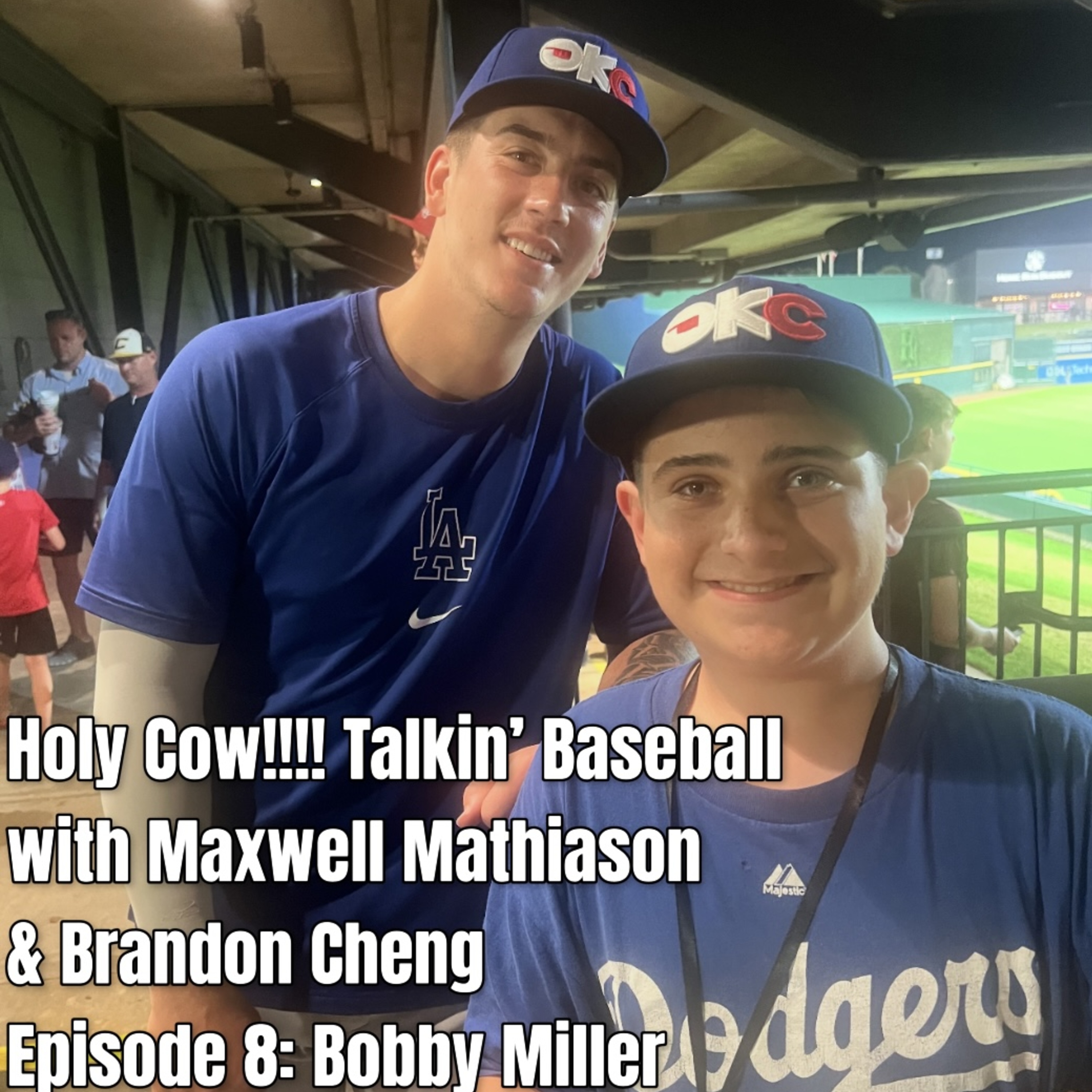 Episode 8: Holy Cow! Talkin' Baseball with Maxwell Mathiason Episode 8 - Bobby Miller episode artwork