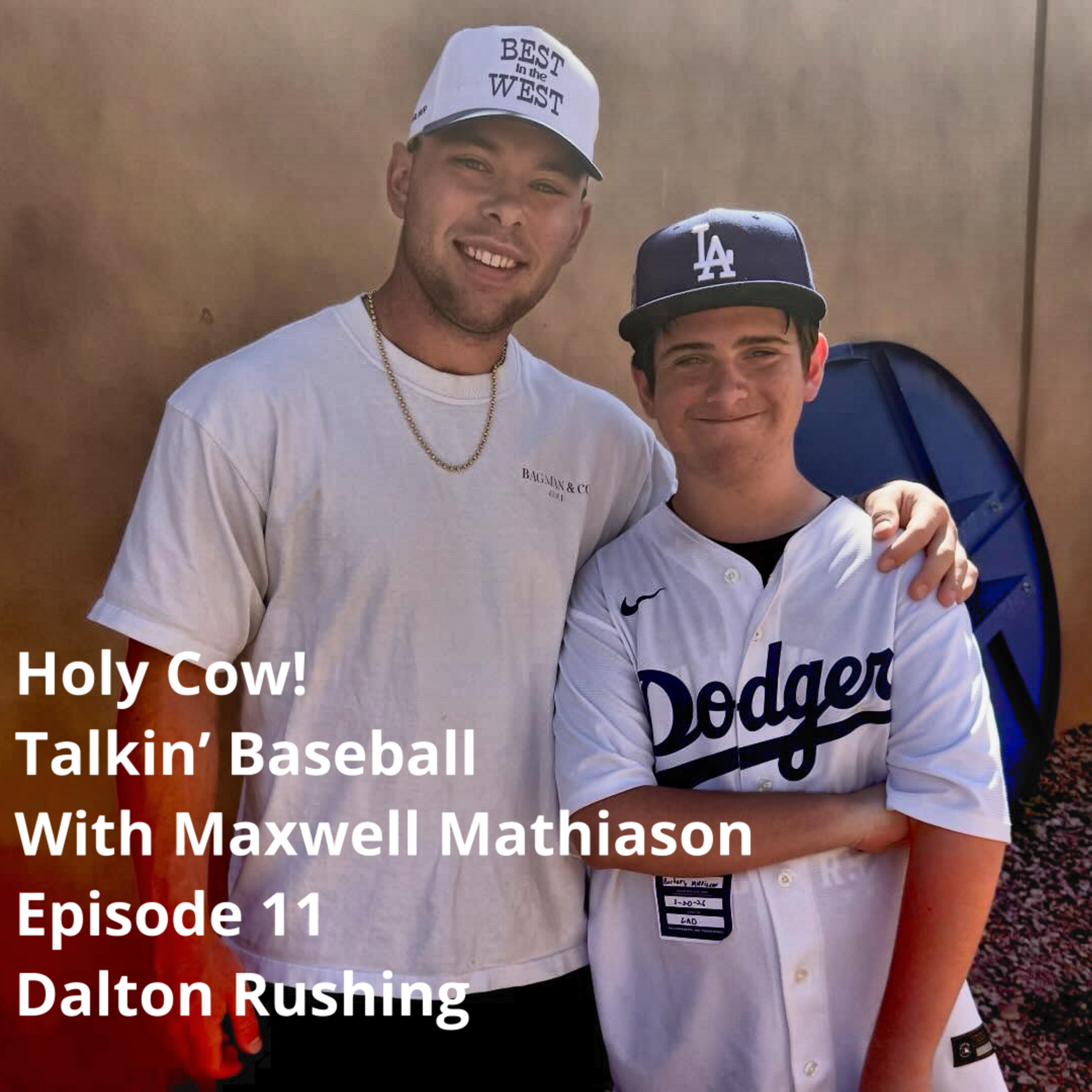 Episode 11: Holy Cow!!! Talkin' Baseball with Maxwell Mathiason - Episode 11 Special Guest: Dalton Rushing episode artwork