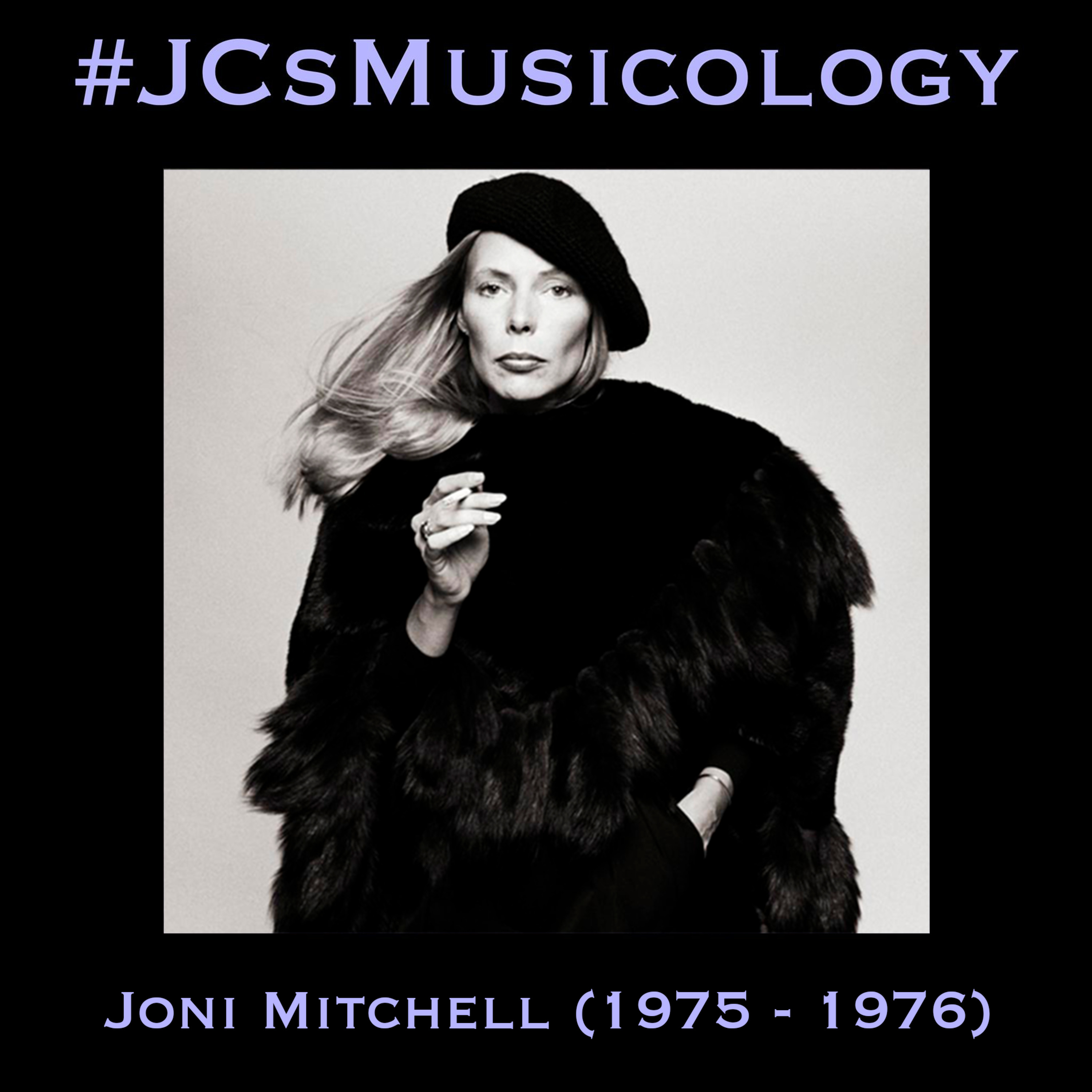 #JCsMusicology - Joni Mitchell (1975 - 1976)
