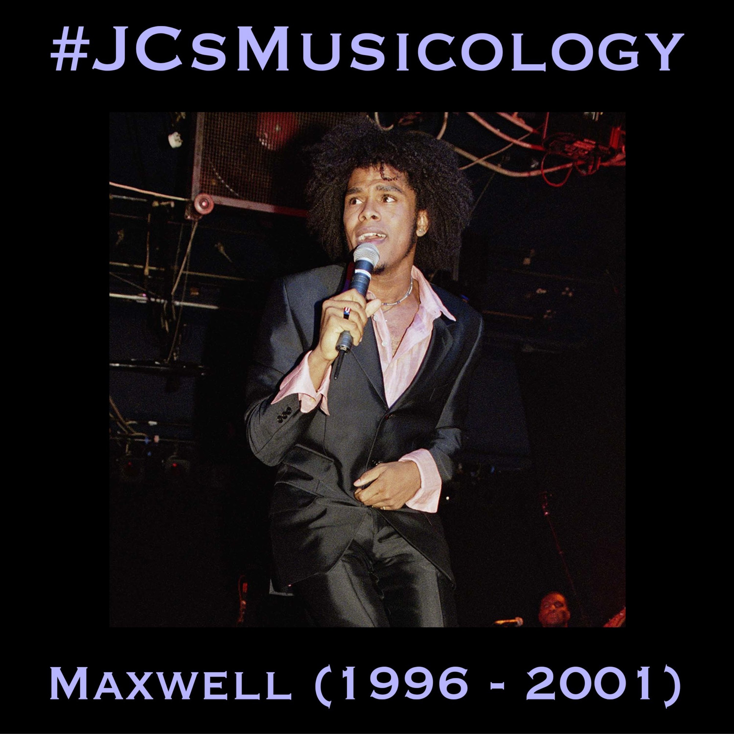 #JCsMusicology - Maxwell (1996 - 2001)