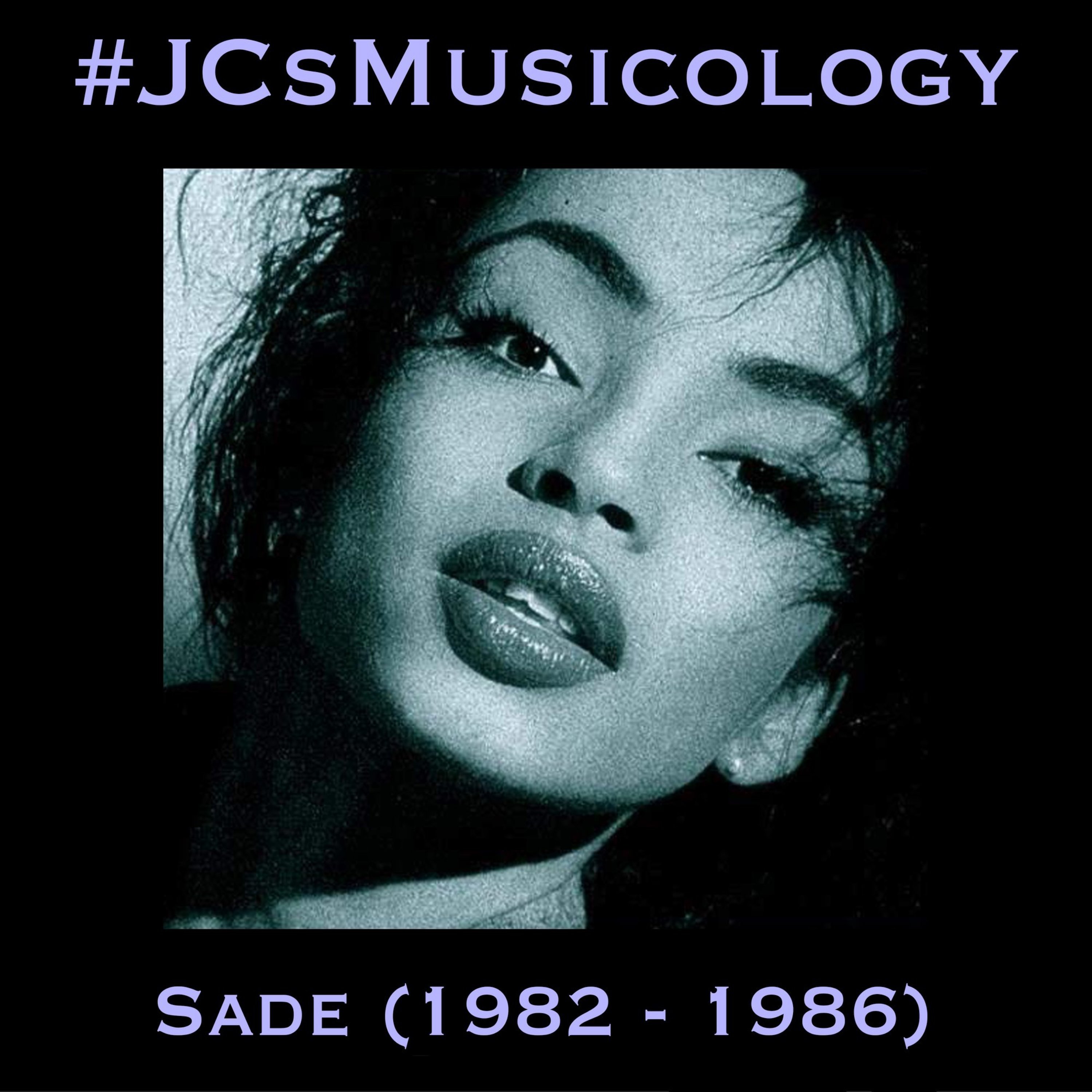 #JCsMusicology - Sade (1982 - 1985)