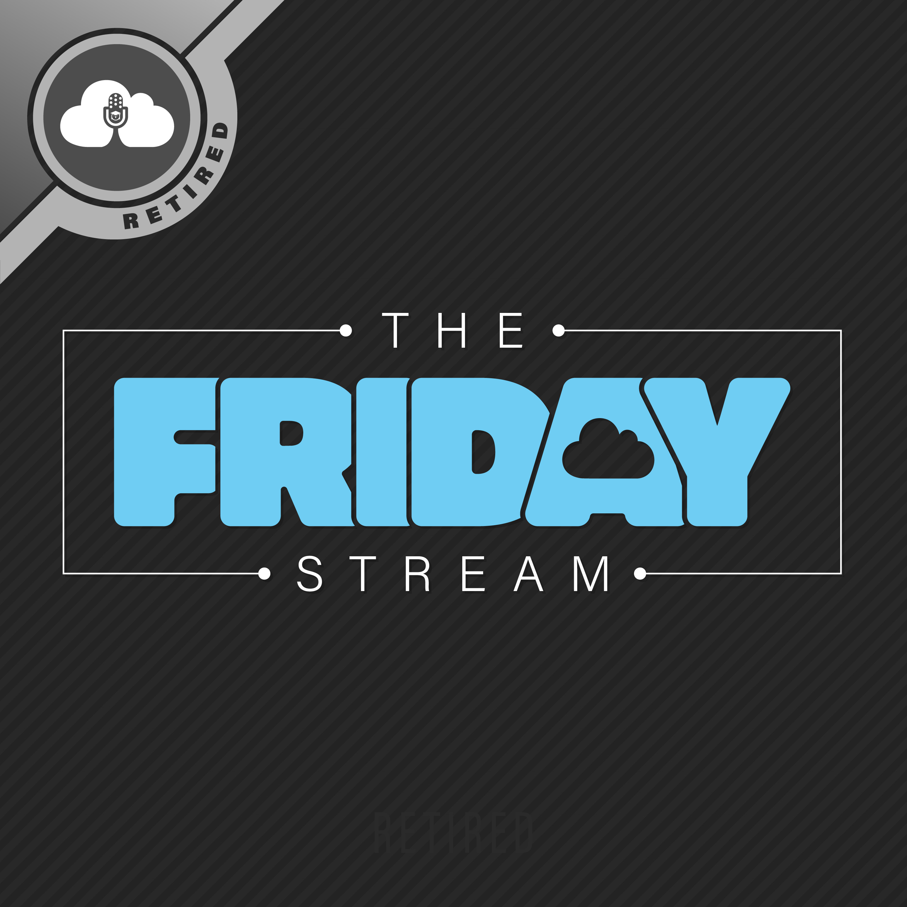 The Friday Stream