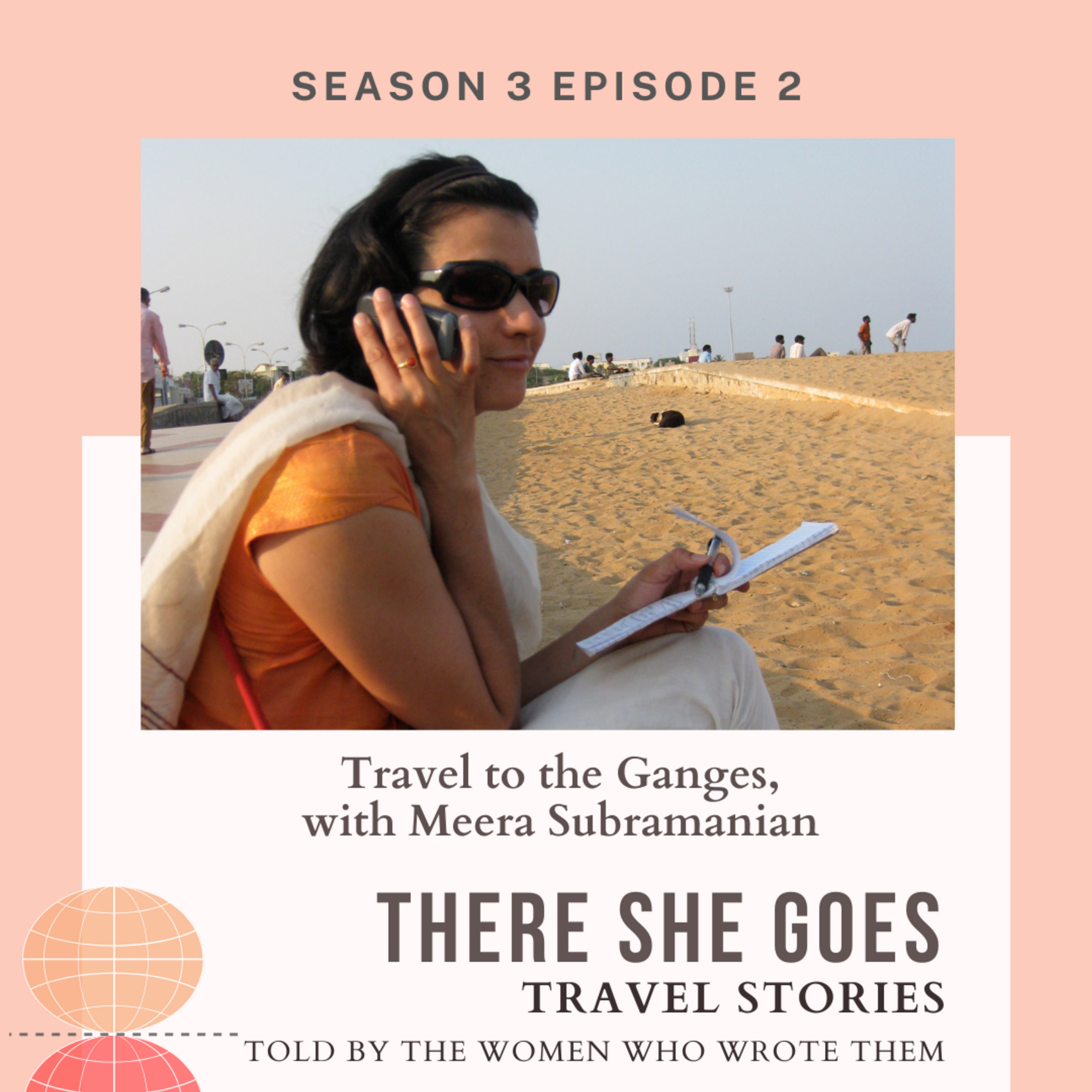 Episode 35: S3E3: There She Goes: Meera Subramanian