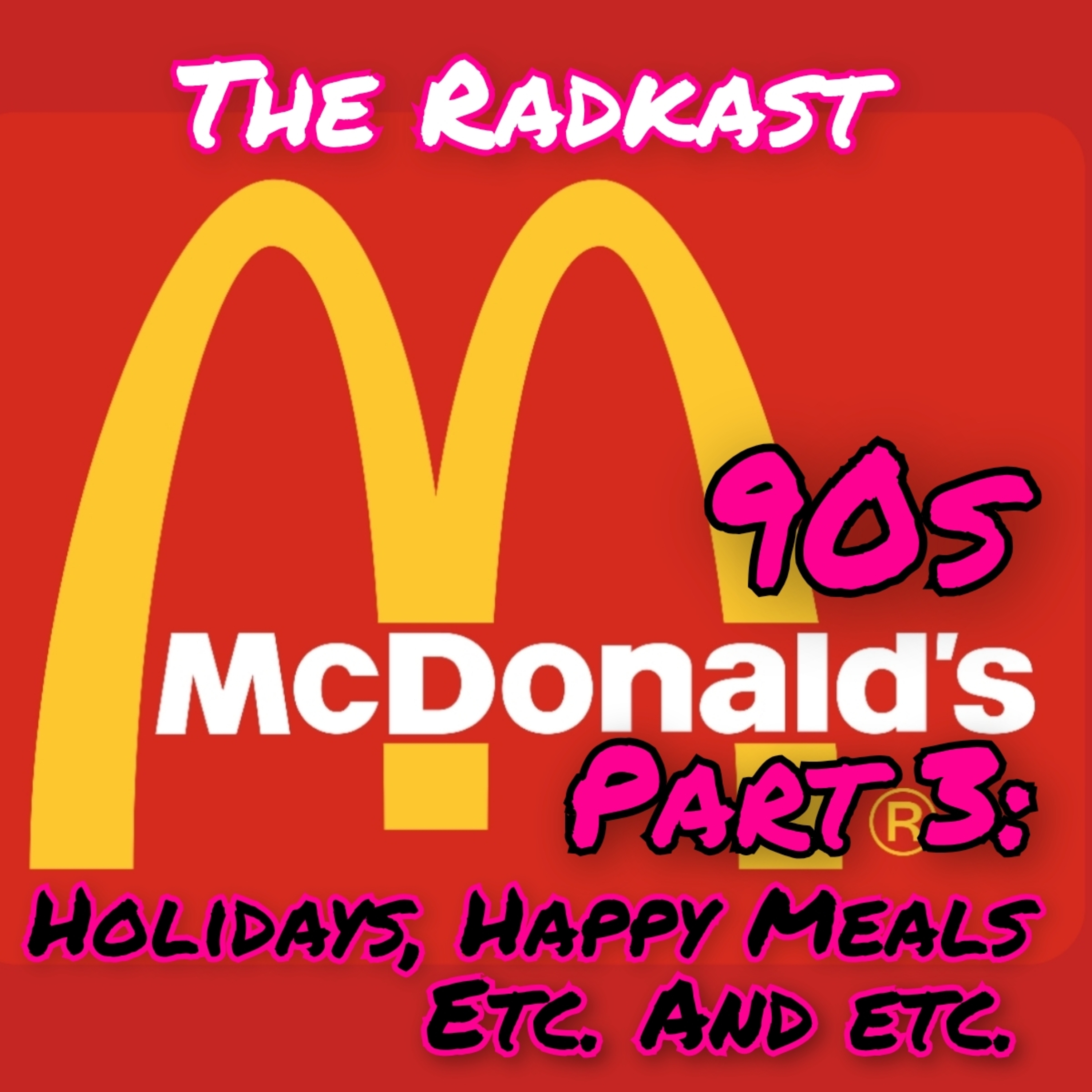 274: 90s McDonald's Part 3: Holidays, Happy Meals, Etc. and Etc. w/Jeremy Weed episode artwork