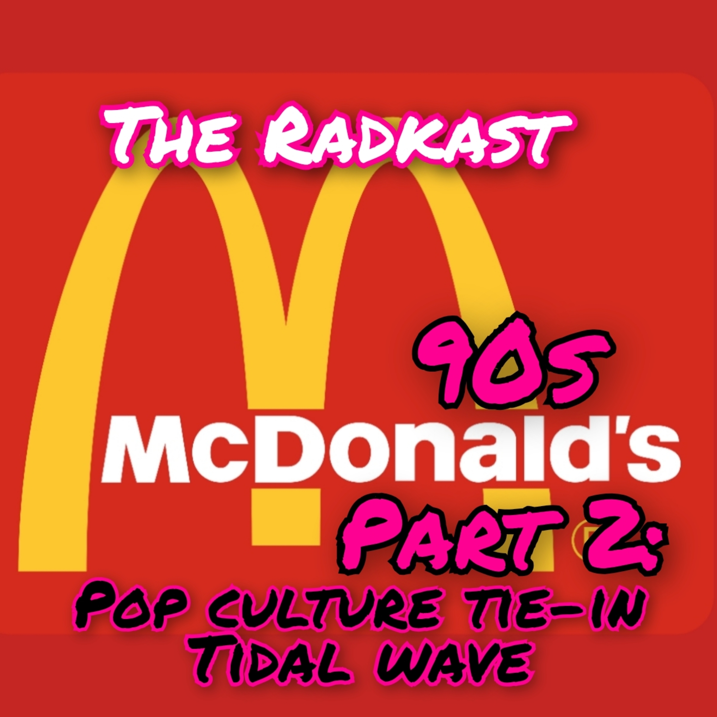 266: 90s McDonald's Part 2: Pop Culture Tie-in Tidal Wave w/Jeremy Weed episode artwork