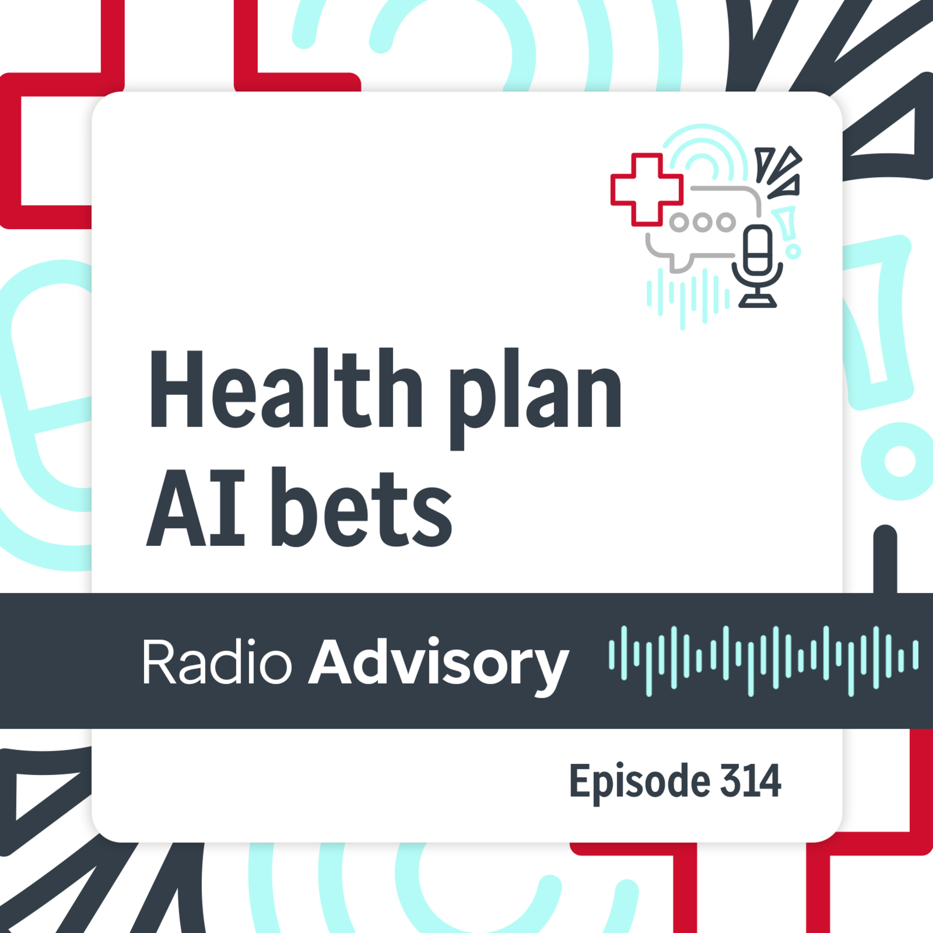 314: Where health plans are placing their AI bets