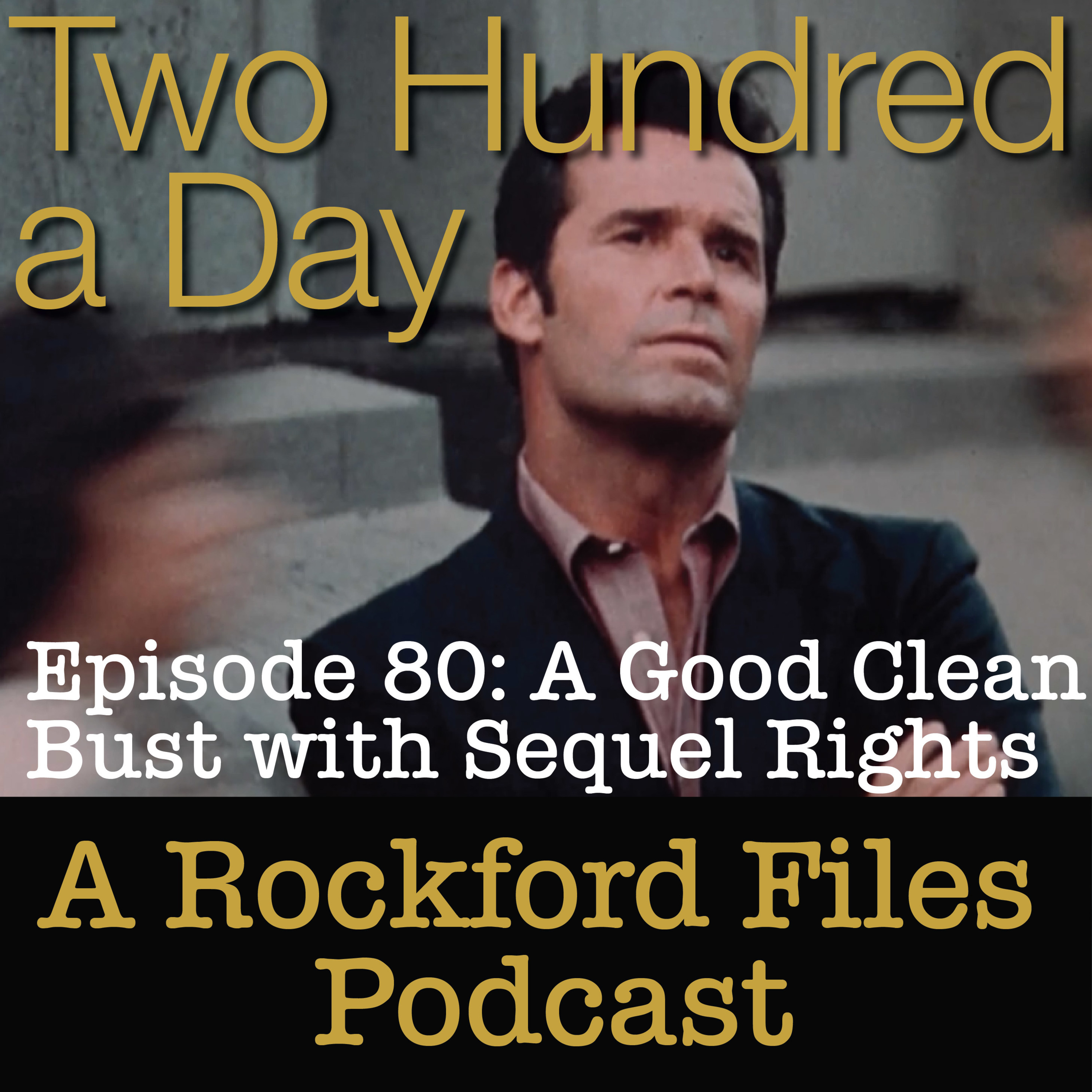 Episode 80: A Good Clean Bust with Sequel Rights - podcast episode cover