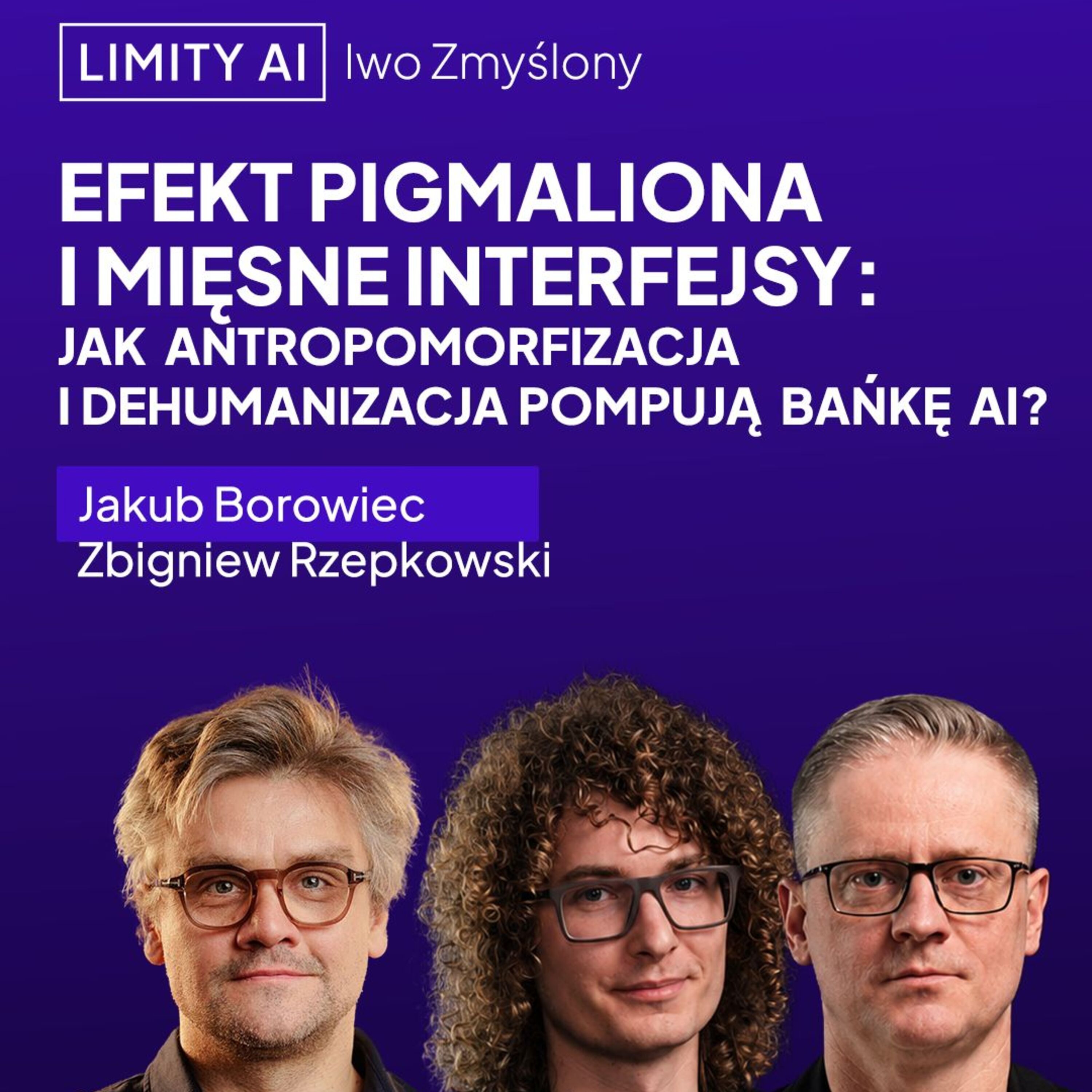 Limity AI: 2026 #7 Efekt Pigmaliona i mięsne interfejsy: jakie antropomorfizacja i dehumanizacja pompują bańkę AI?