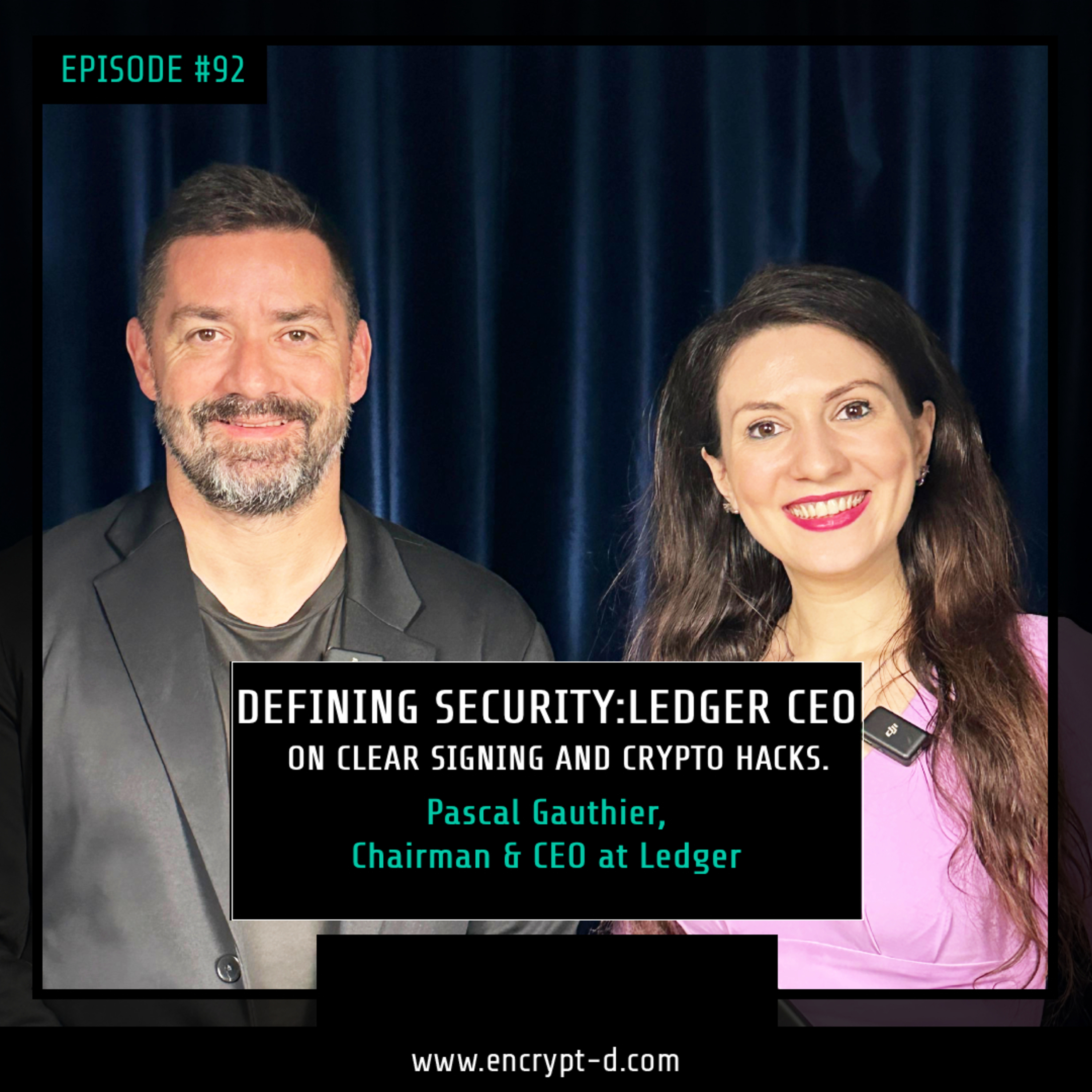 #Ep.92: "Defining Security: Ledger CEO On Clear Signing and Crypto Hacks".