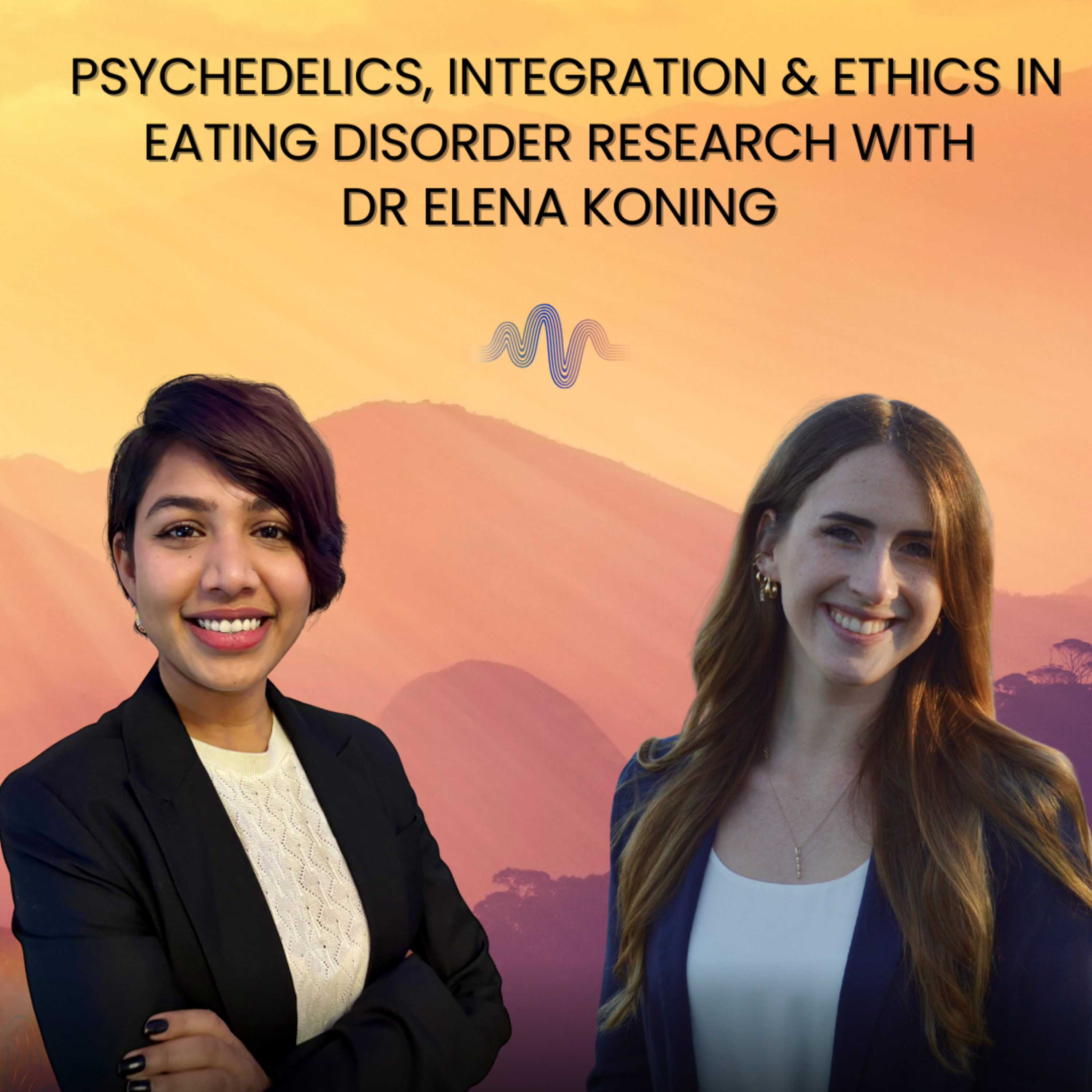 Episode 36: Psychedelics, Integration & Ethics in Eating Disorder Research & More | Dr Elena Koning episode artwork