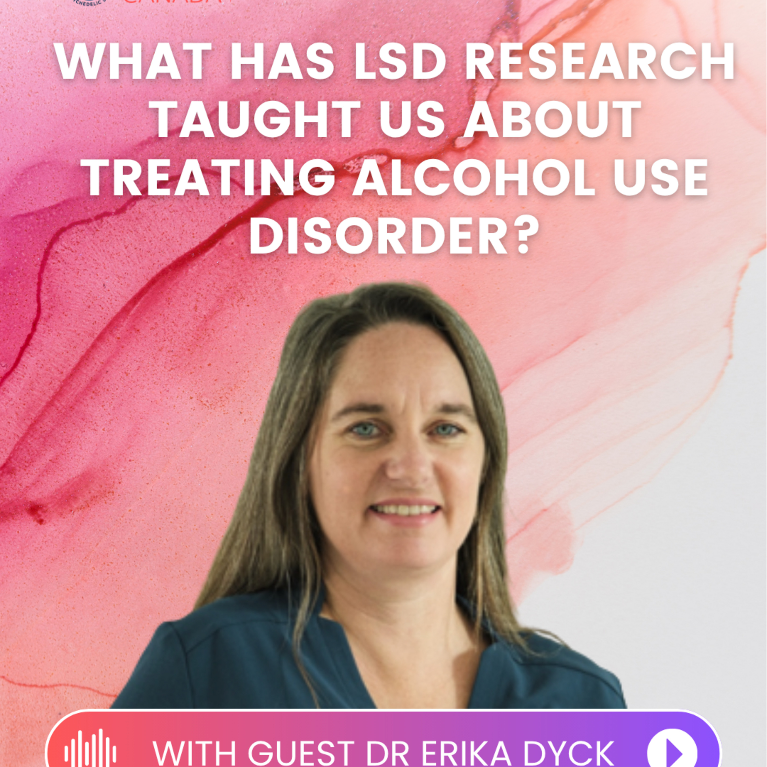 Episode 47: How LSD Research in Canada Helped Treat Alcohol Use Disorder with Dr. Erika Dyck episode artwork