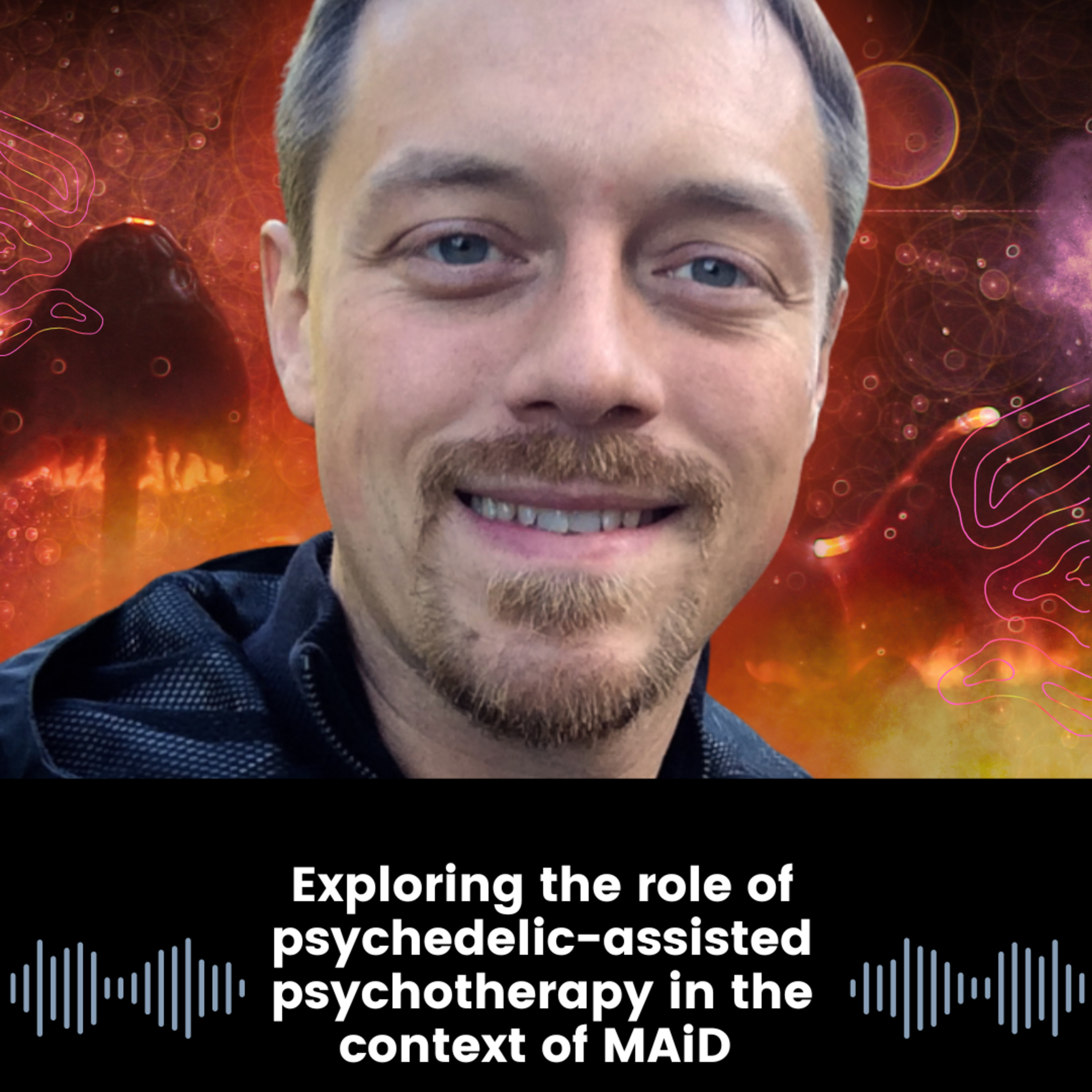 Episode 33: Discussing MAiD & psychedelic-assisted psychotherapy with Dr. James Downar episode artwork