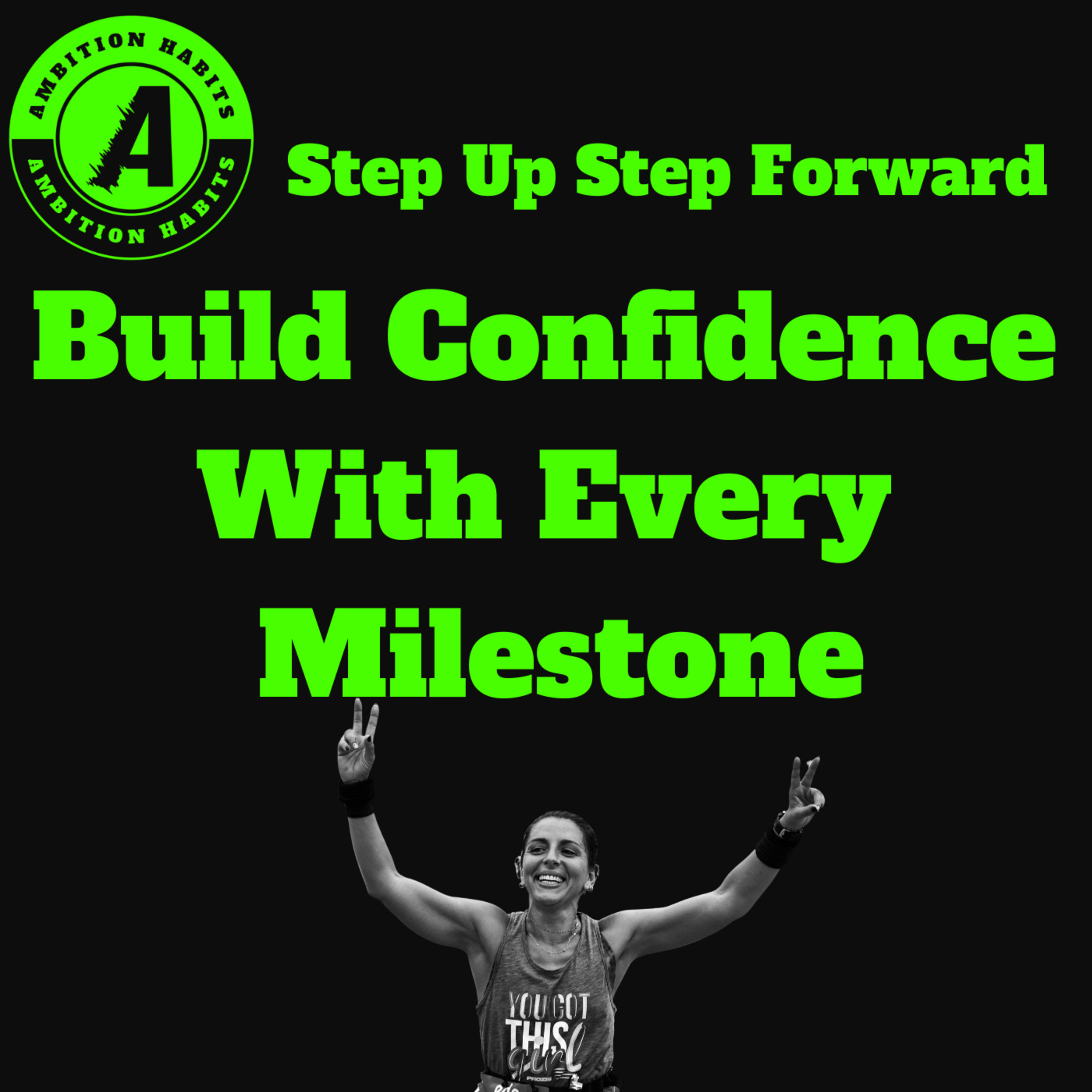 Step Up, Step Forward: Building Confidence with Every Milestone episode artwork